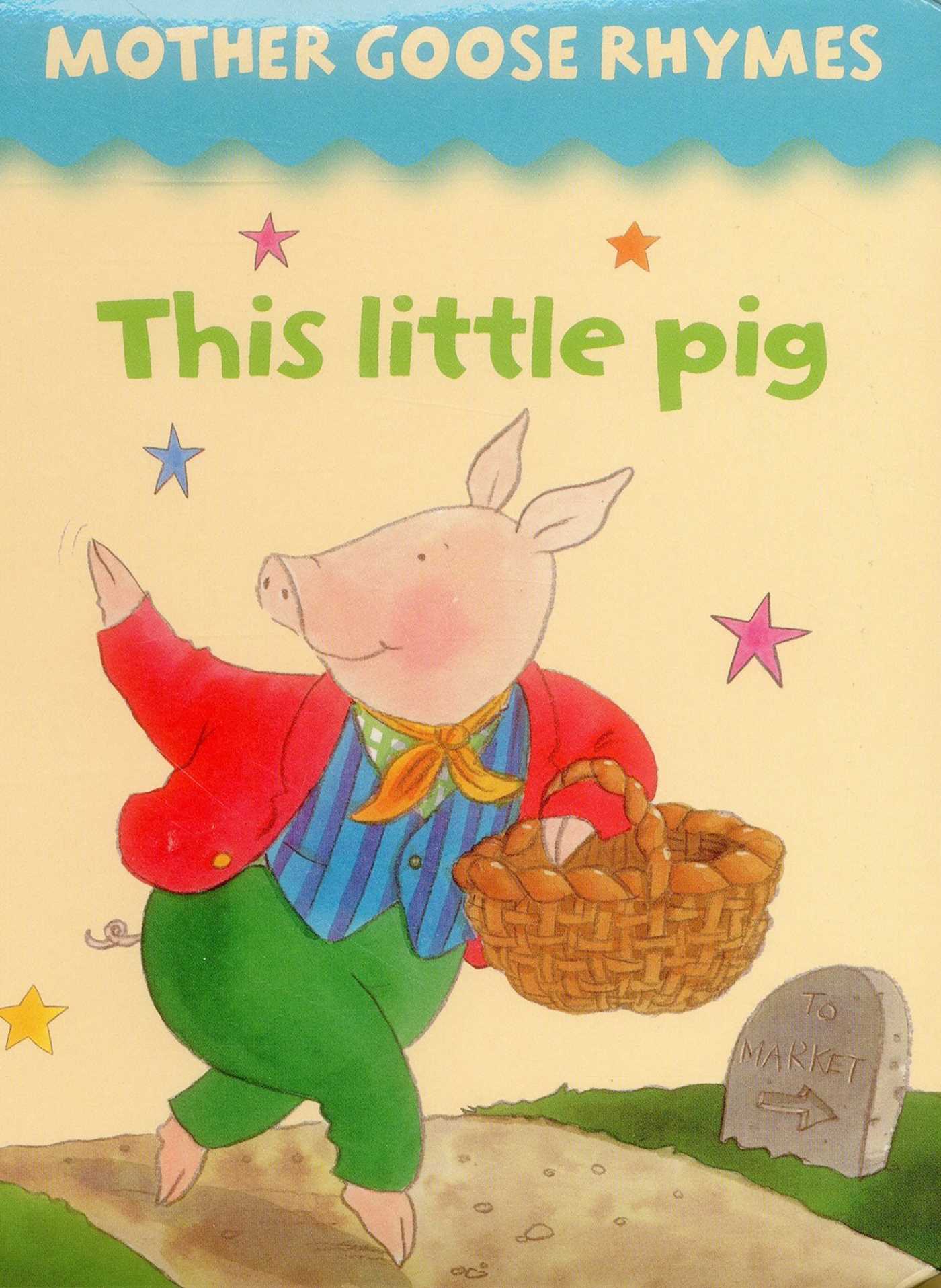 Mother Goose Rhymes: This Little Pig