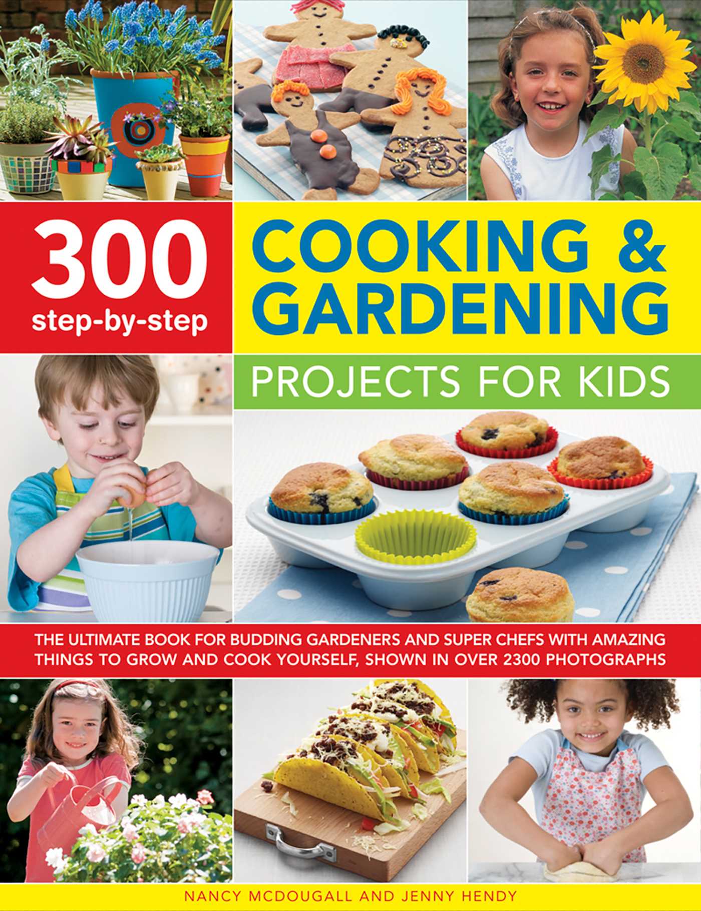 300 Step-by-Step Cooking & Gardening Projects for Kids