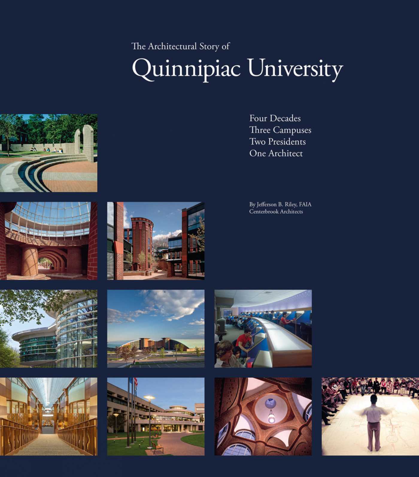 Architectural Story of Quinnipiac University: Four Decades, Three Campuses, Two Presidents, One Architect