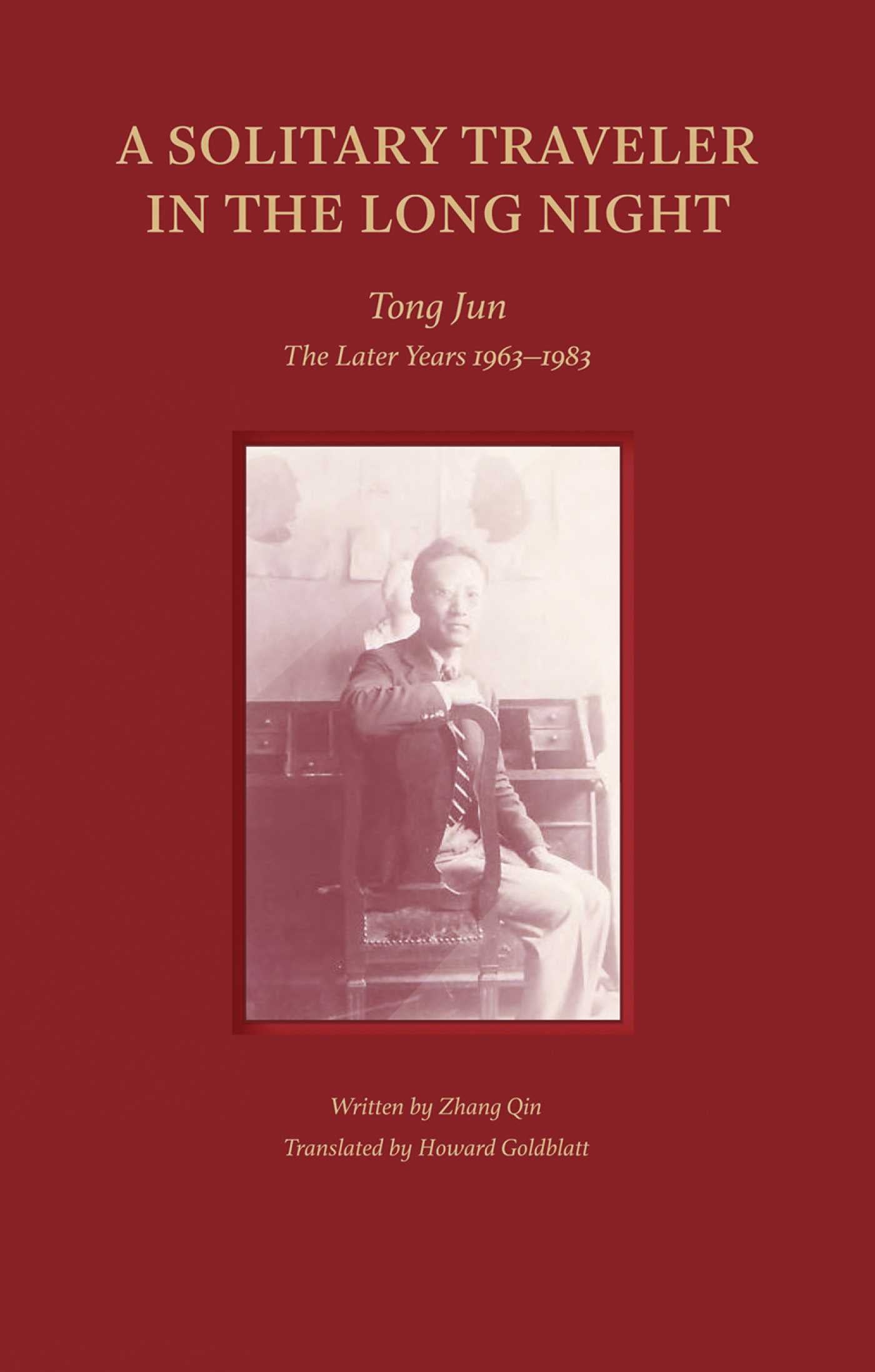 Solitary Traveler in the Long Night: Tong Jun — The Later Years 1963–1983