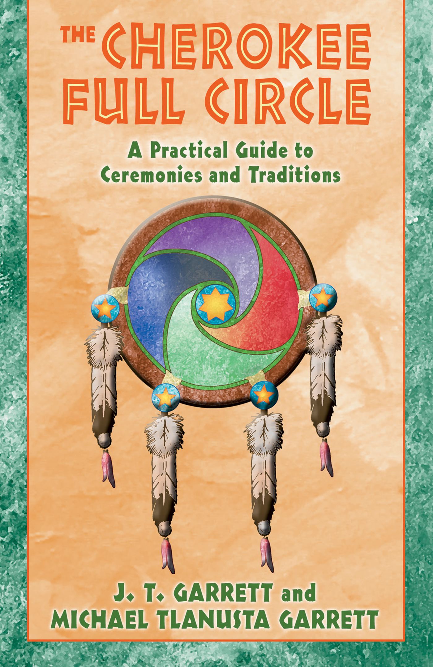 Cherokee Full Circle: A Practical Guide to Ceremonies and Traditions