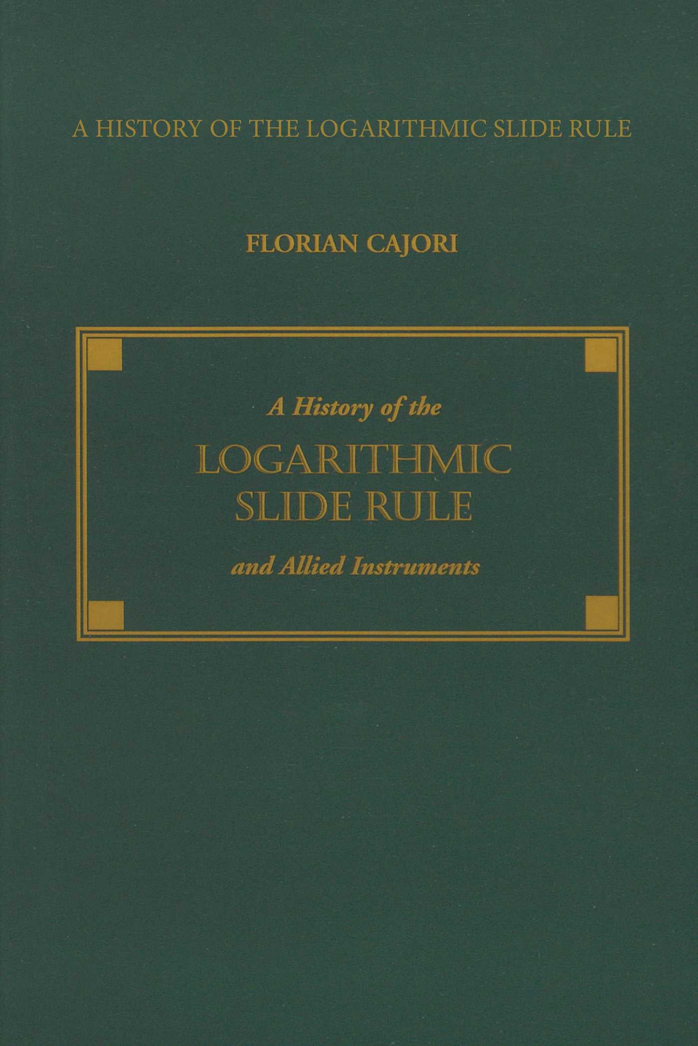 History of the Logarithmic Slide Rule and Allied Instruments