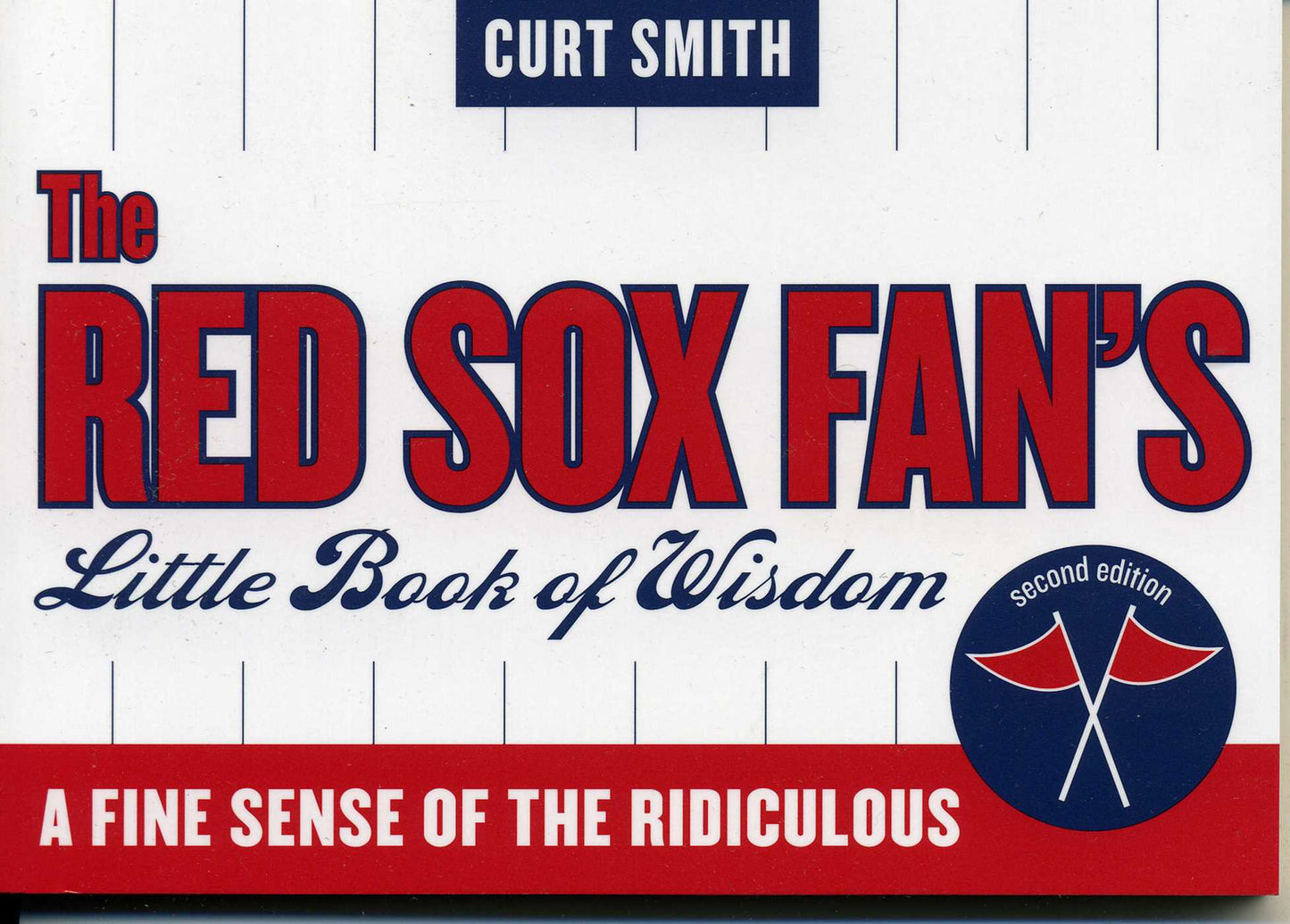Red Sox Fan's Little Book of Wisdom: A Fine Sense of the Ridiculous