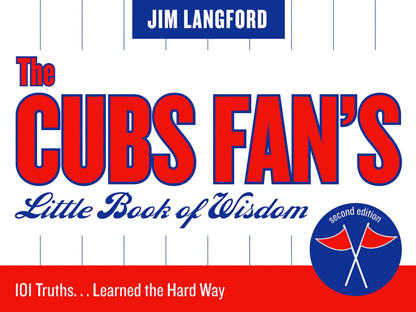 Cubs Fan's Little Book of Wisdom: 101 Truths...Learned the Hard Way