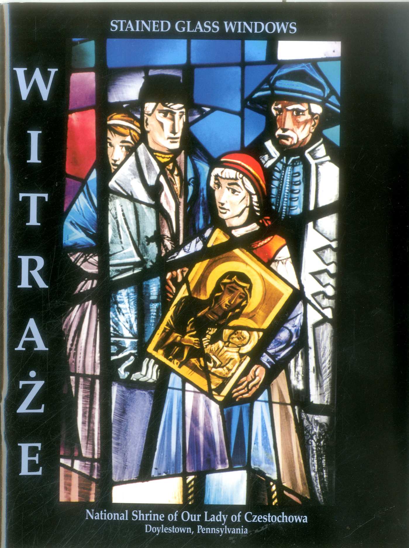 Stained Glass Windows: National Shrine of Our Lady of Czestochowa, Doylestown, Pennsylvania