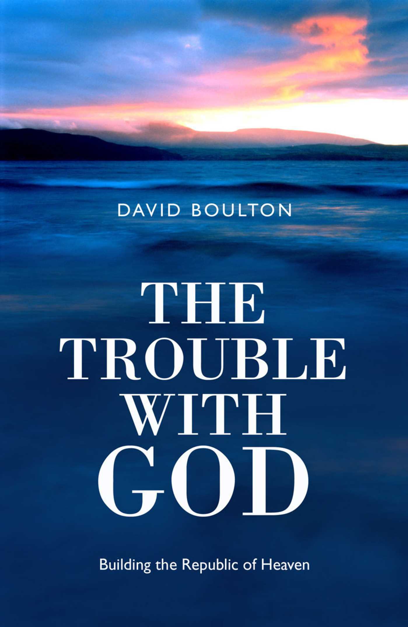 Trouble With God: Building the Republic of Heaven