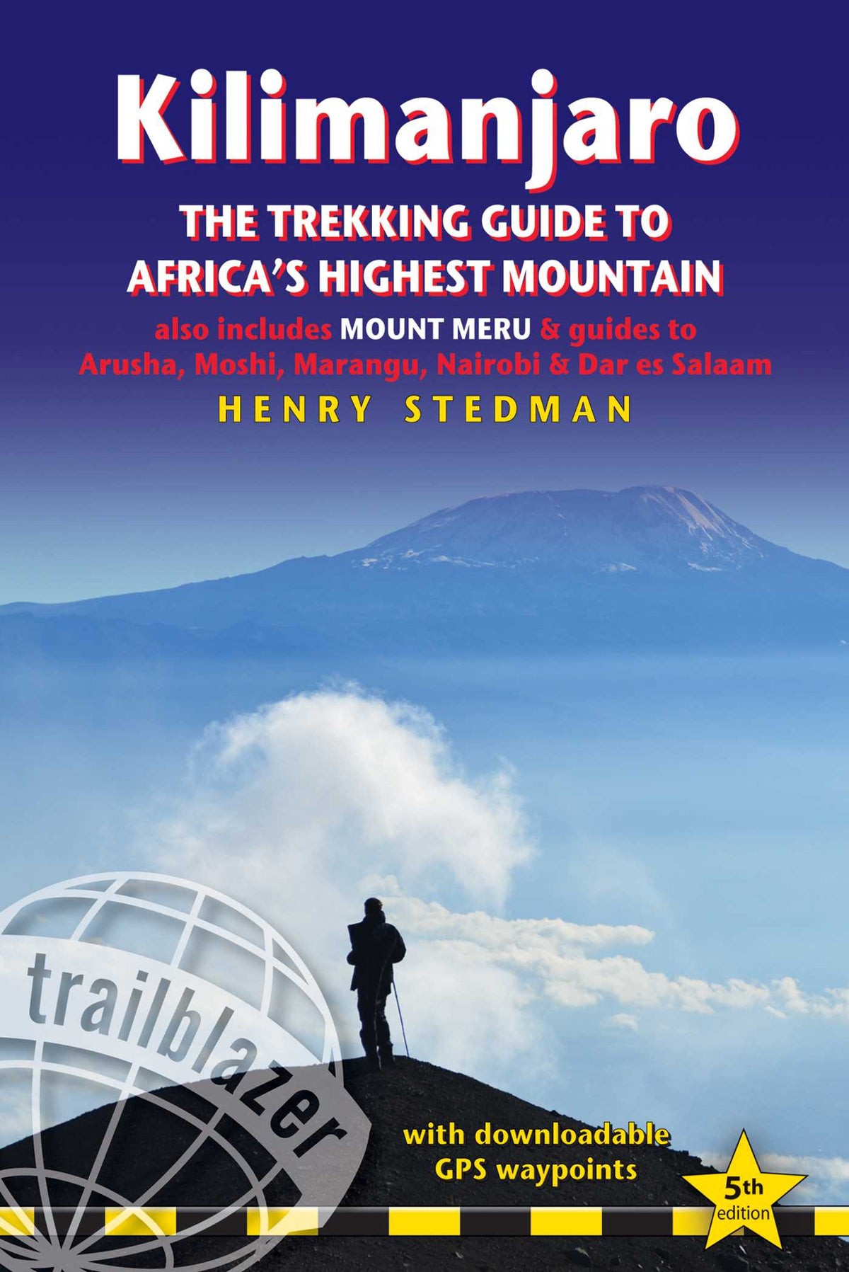 Kilimanjaro - The Trekking Guide to Africa's Highest Mountain