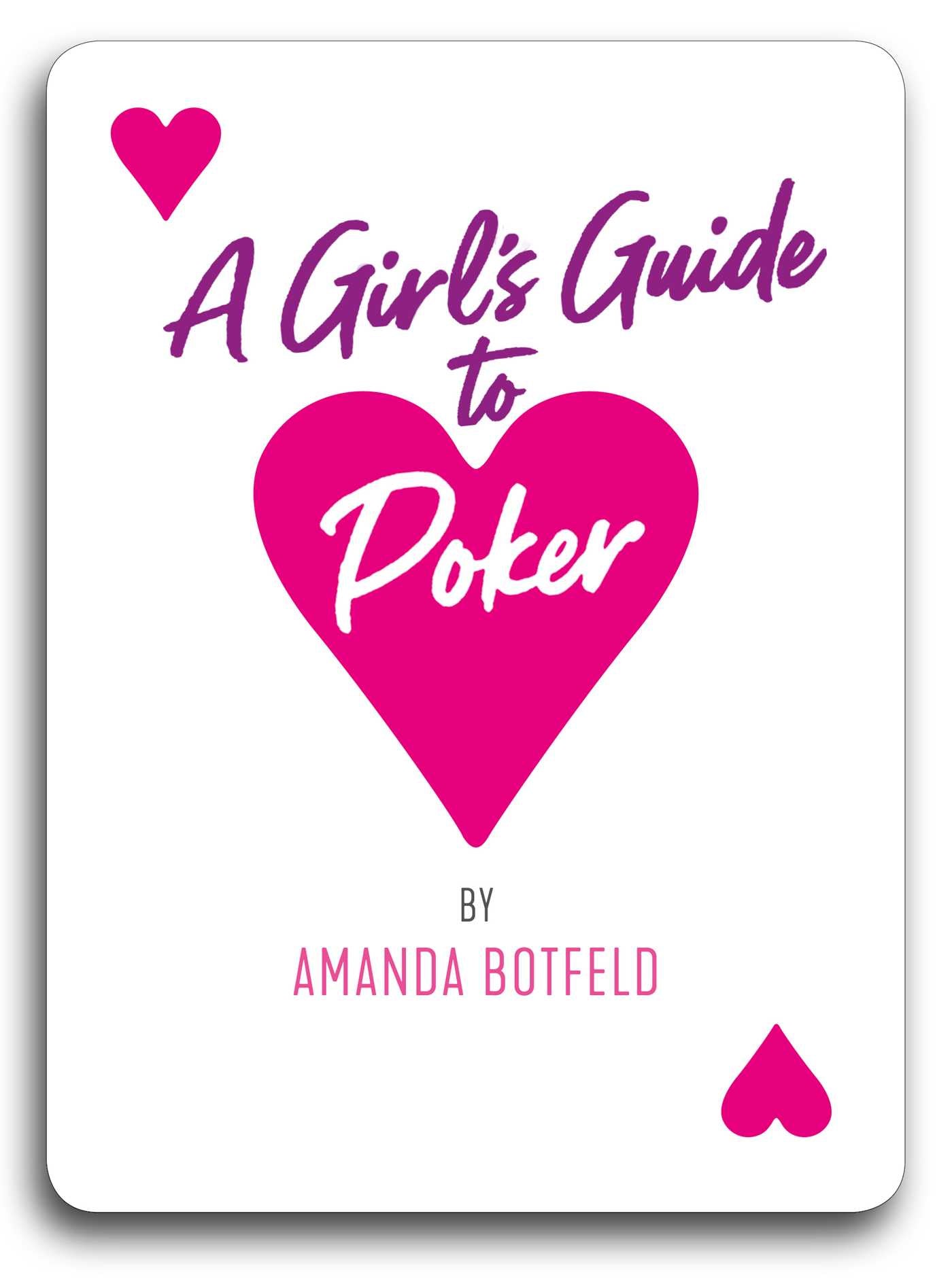Girl's Guide to Poker: (A book for beginners to intermediates)