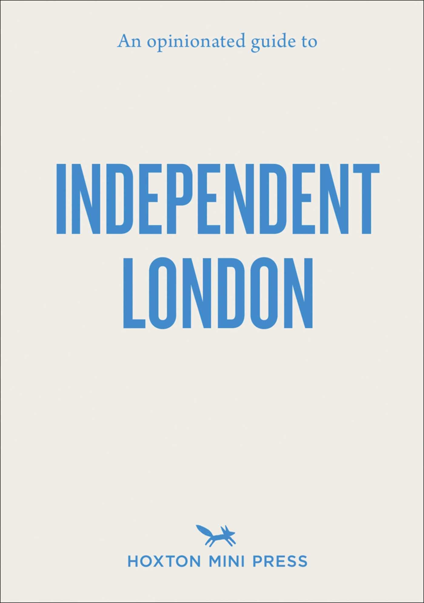Opinionated Guide to Independent London