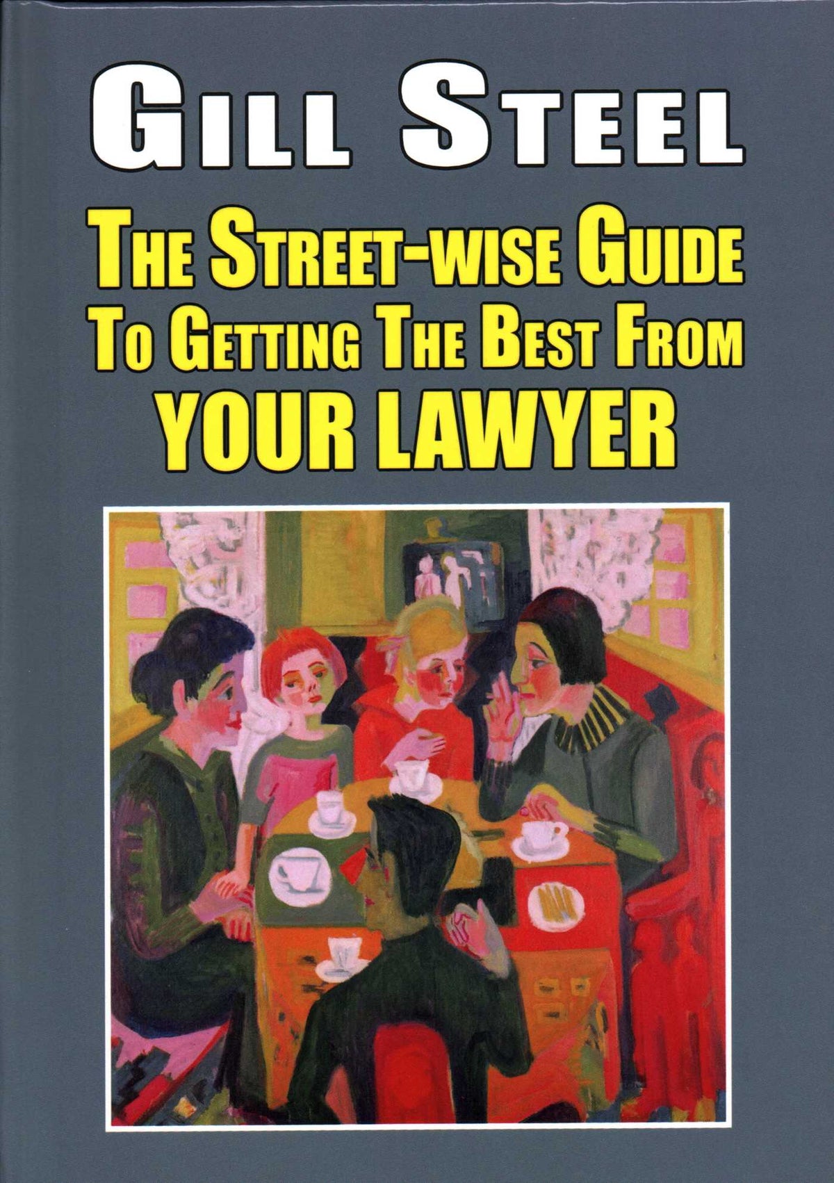 Street-Wise Guide To Getting the Best From Your Lawyer