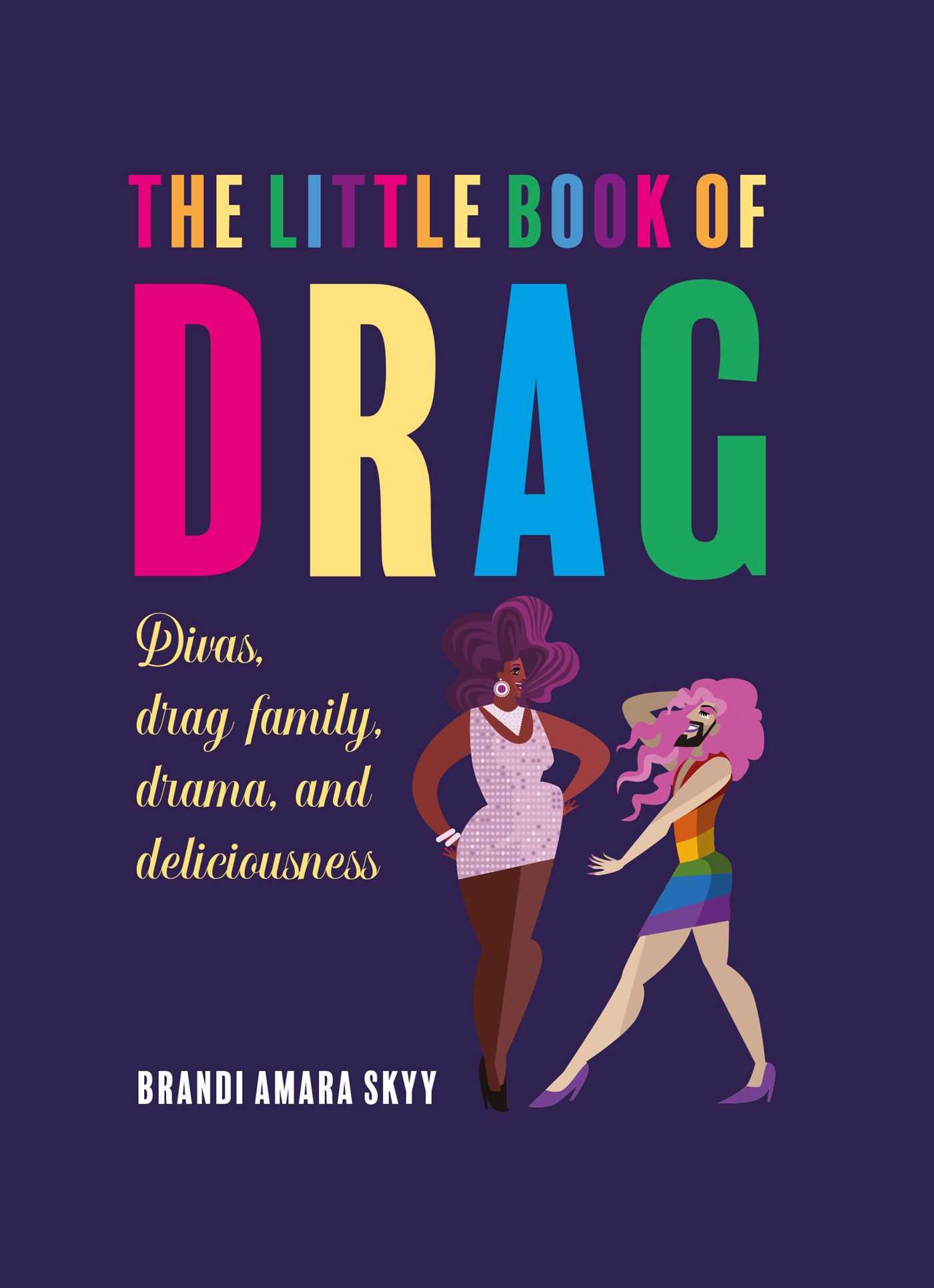 Little Book of Drag: Divas, drag family, drama, and deliciousness