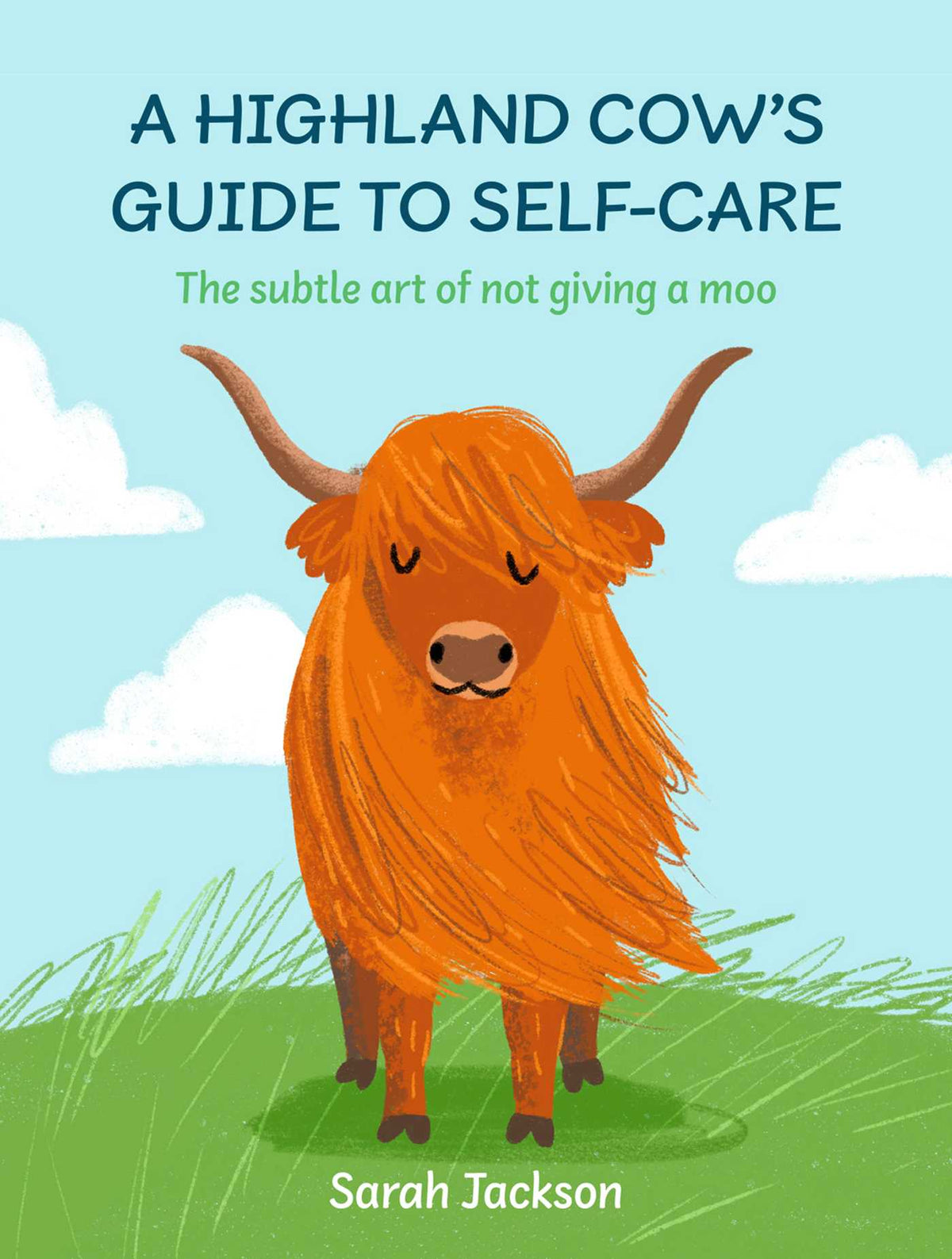 Highland Cow's Guide to Self-care: The subtle art of not giving a moo