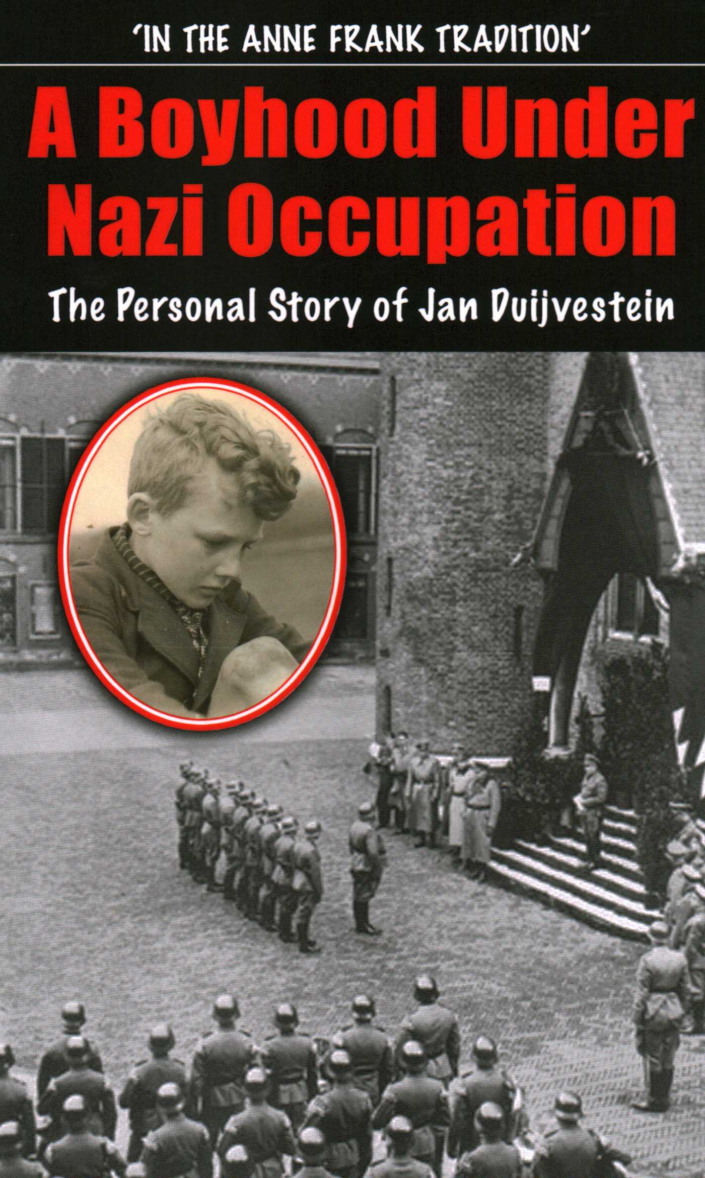 Boyhood Under Nazi Occupation: The Personal Story of Jan Duijvestein
