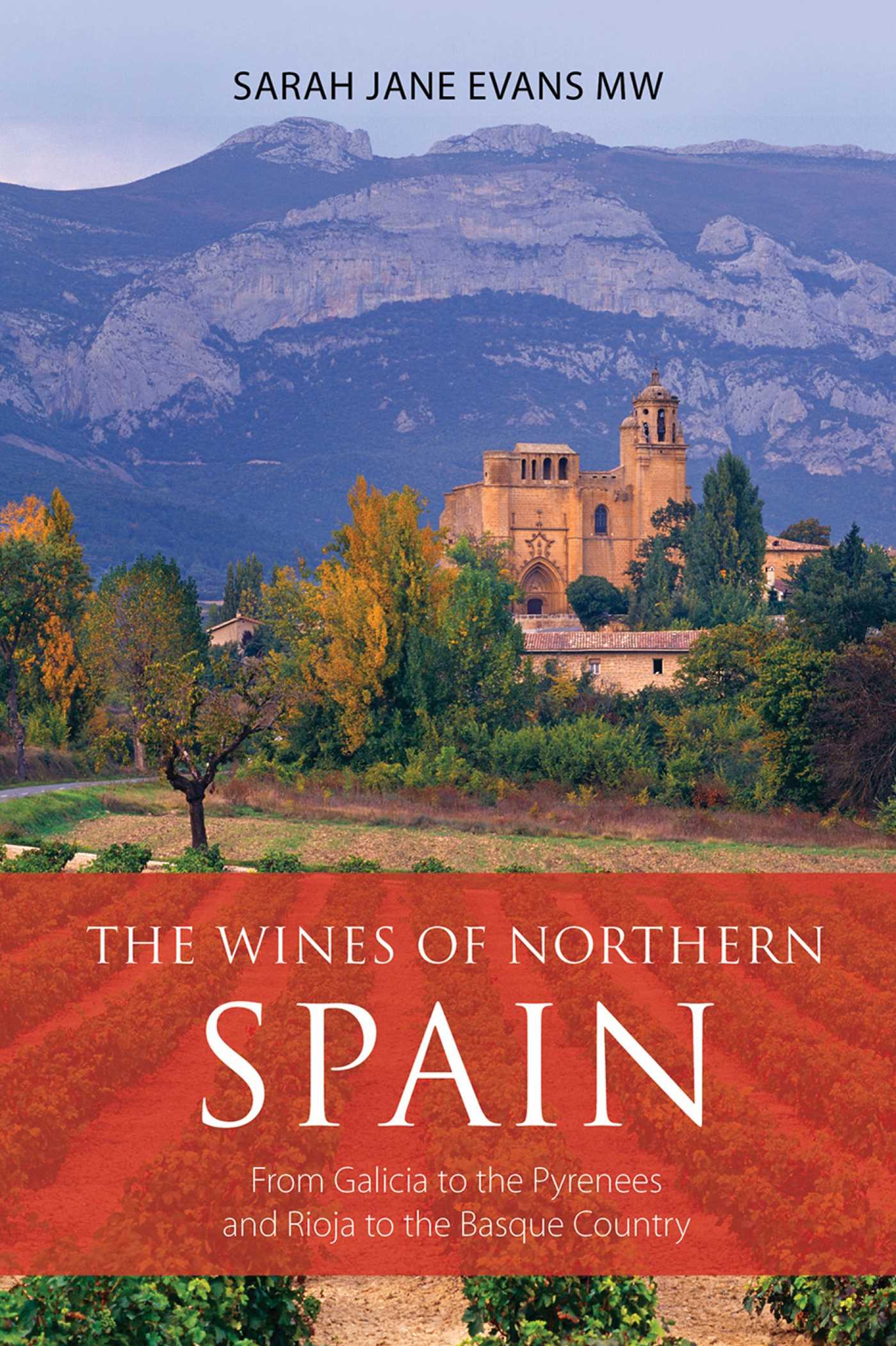 Wines of Northern Spain: From Galicia to the Pyrenees and Rioja to the Basque Country