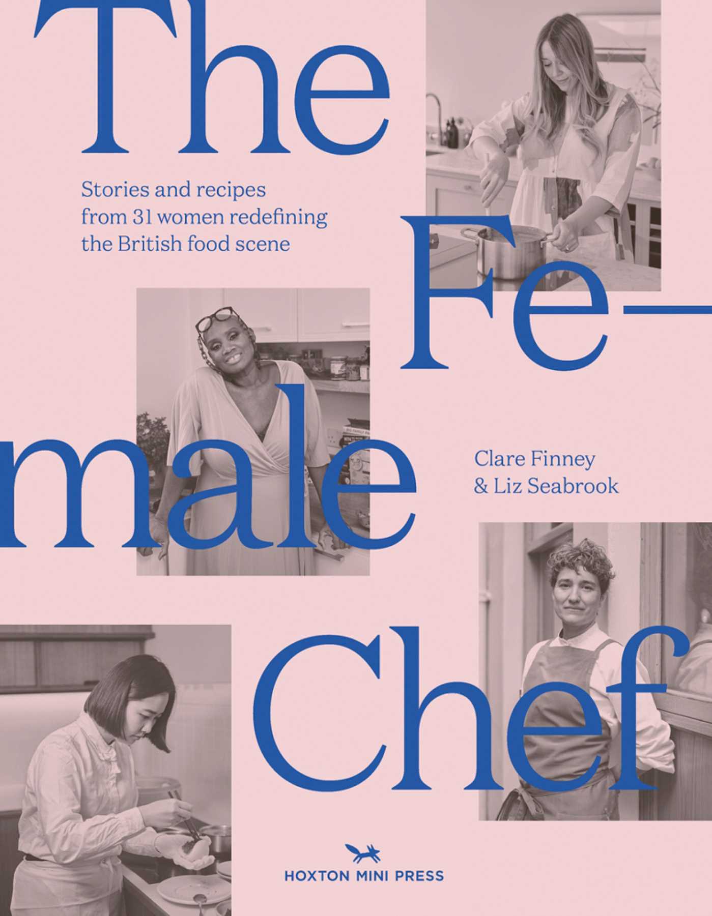 Female Chef: Stories and recipes from 31 women redefining the British food scene
