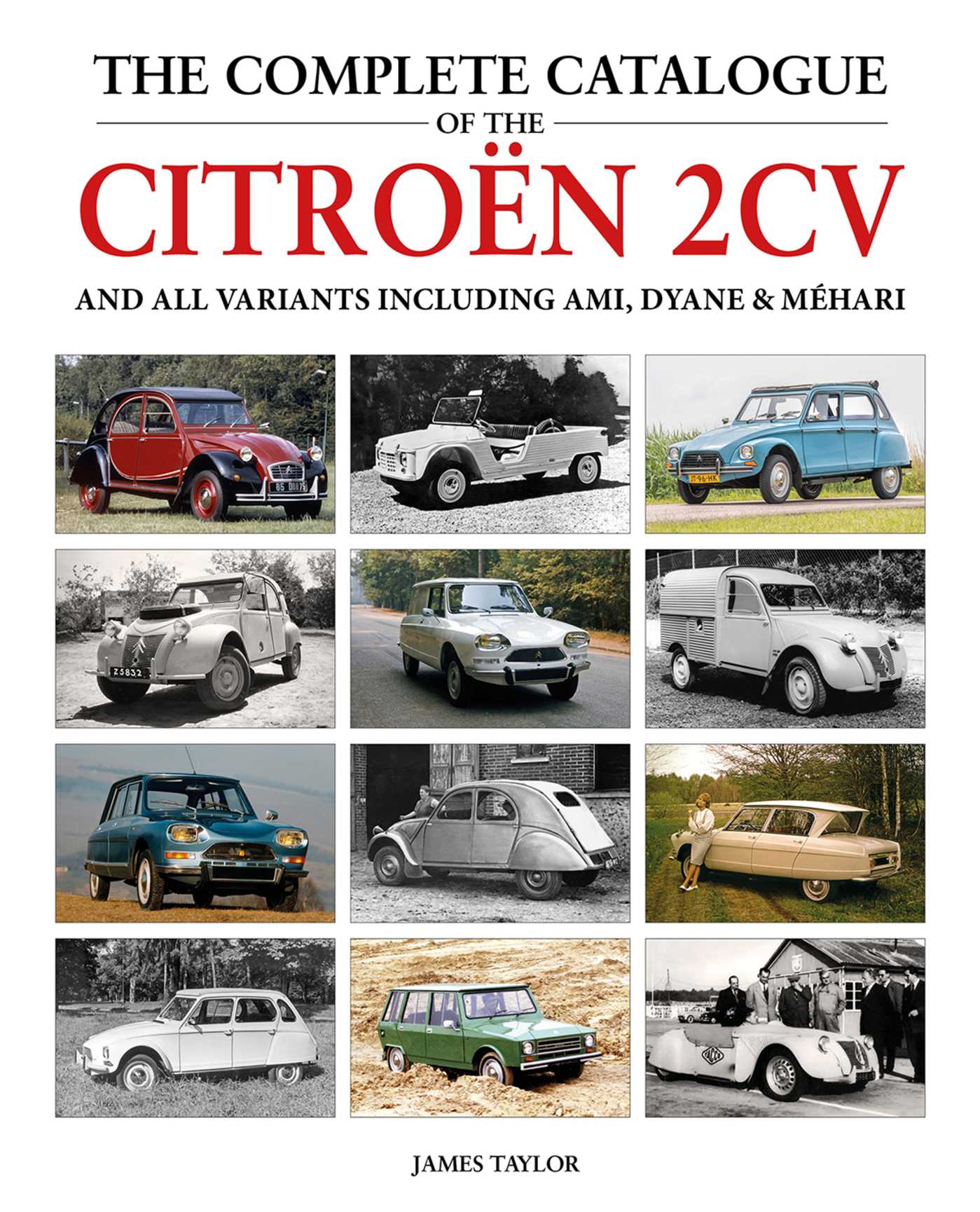 Complete Catalogue of the Citroen 2CV: and all variants including Amis, Dyane & Méhari