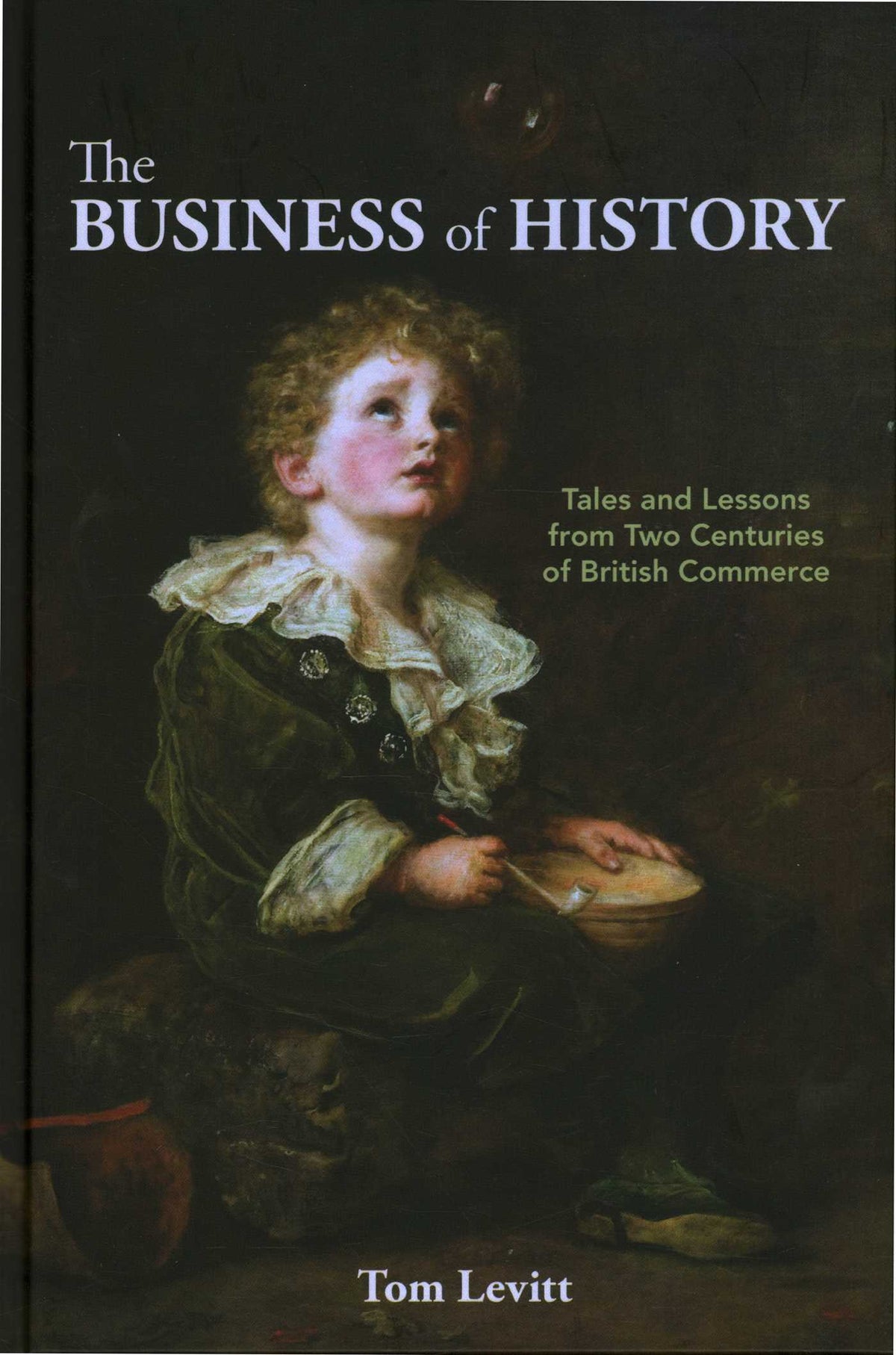 Business of History: Tales and Lessons from Two Centuries of British Commerce