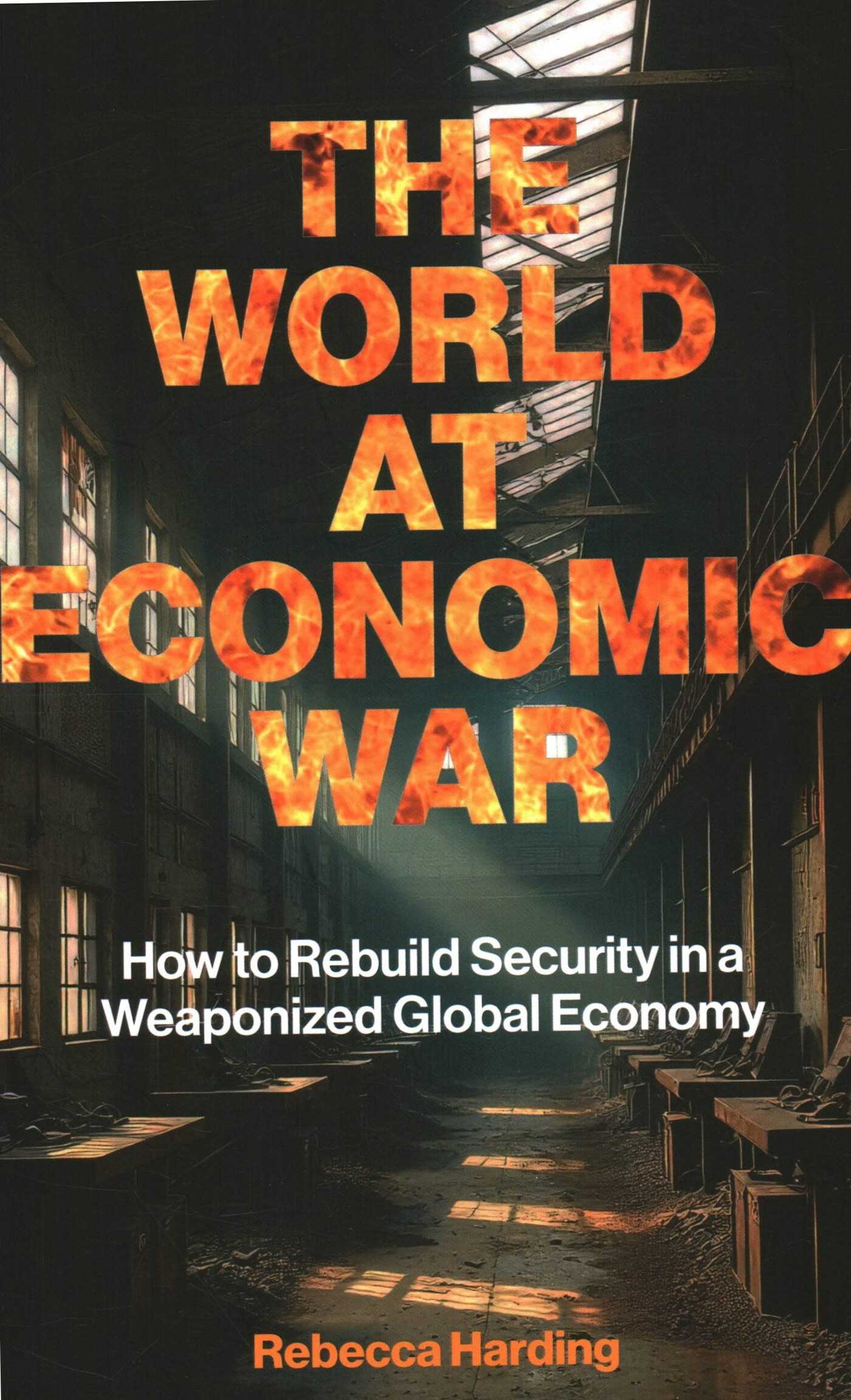 World at Economic War: How to Rebuild Security in a Weaponized Global Economy