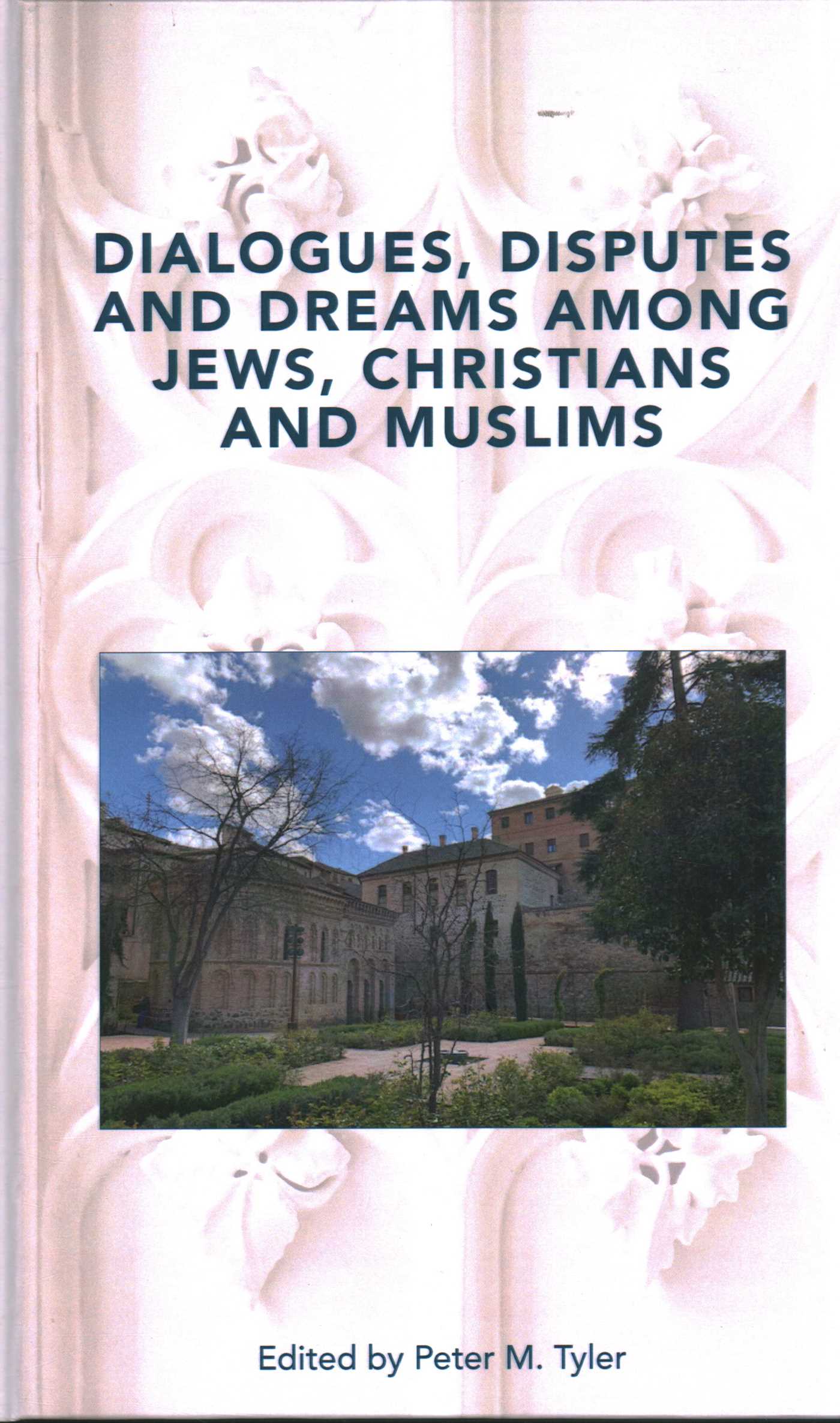 Dialogues, Disputes and Dreams among Jews, Christians and Muslims