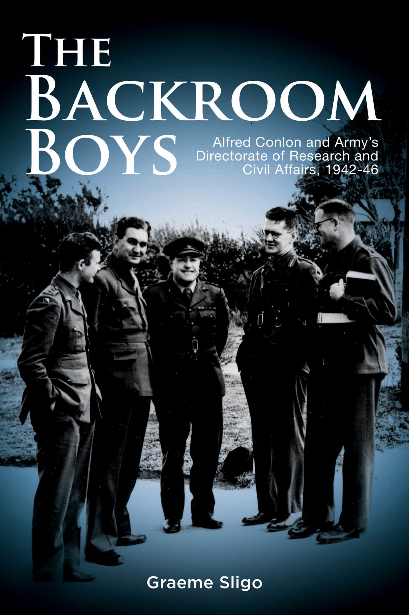 Backroom Boys: Alfred Conlon and Army's Directorate of Research and Civil Affairs,1942-46