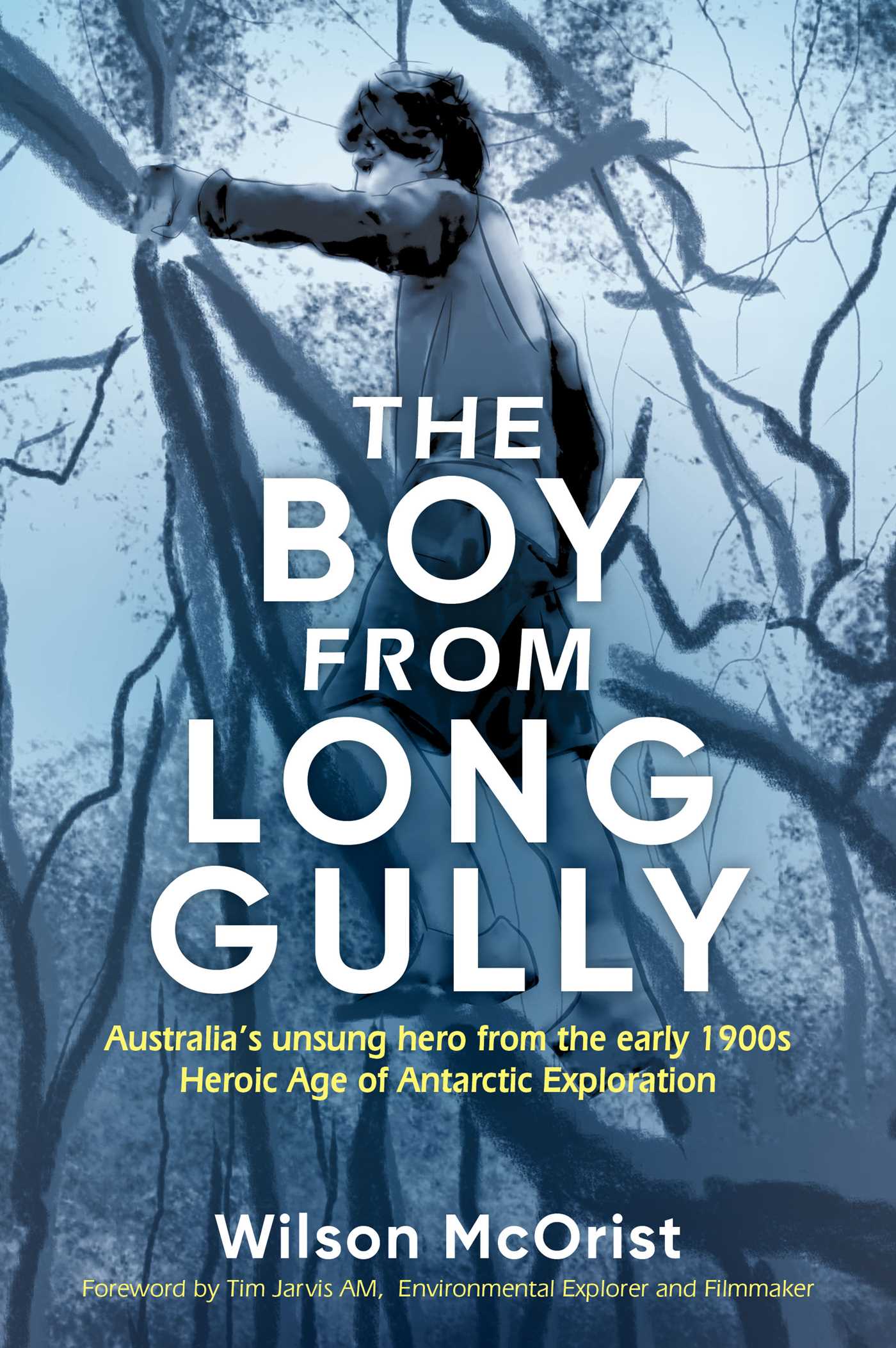 Boy From Long Gully: Australia's unsung hero from the early 1900s Heroic Age of Antarctic Exploration