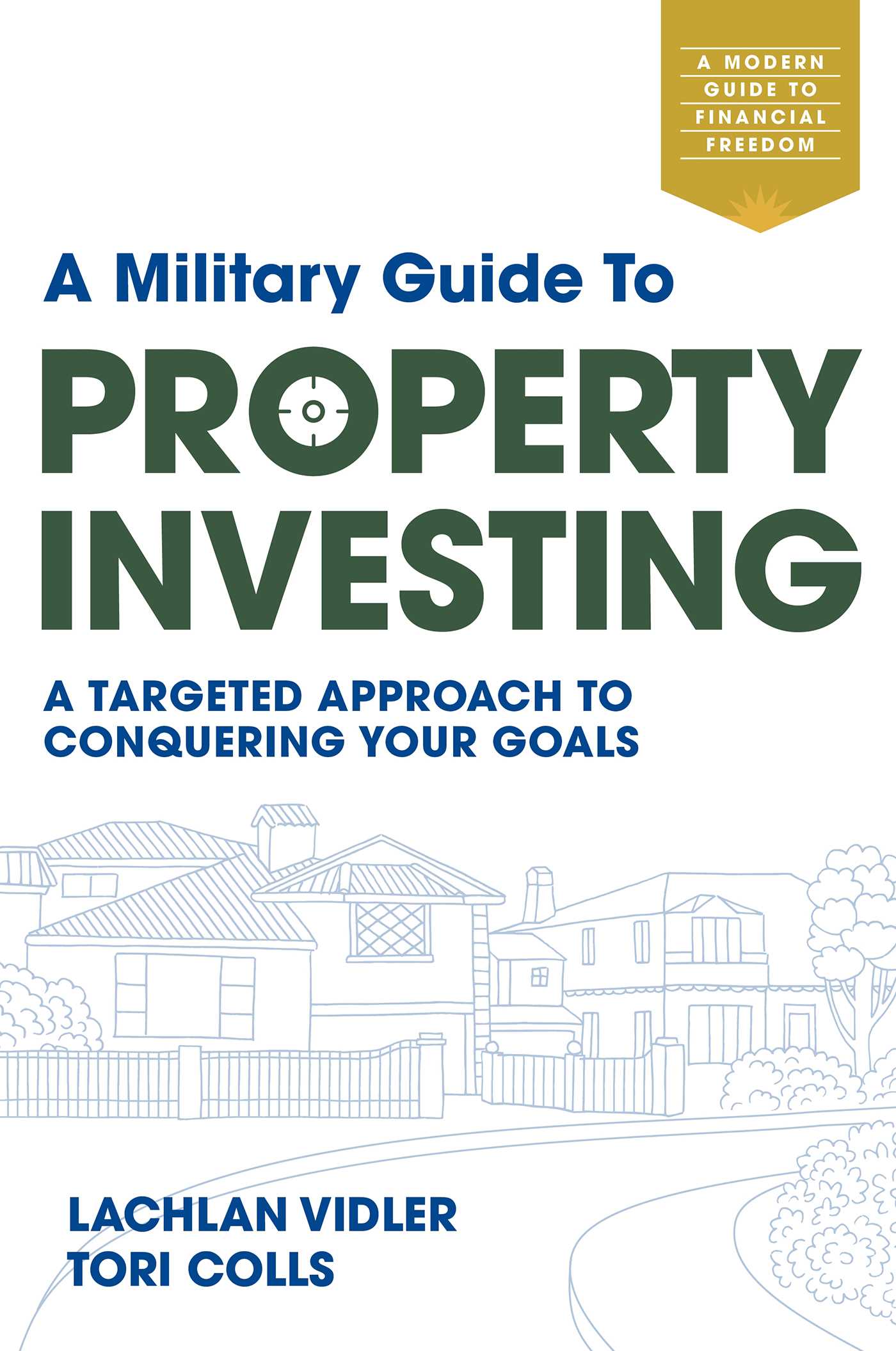 Military Guide to Property Investing: A targeted approach to conquering your goals