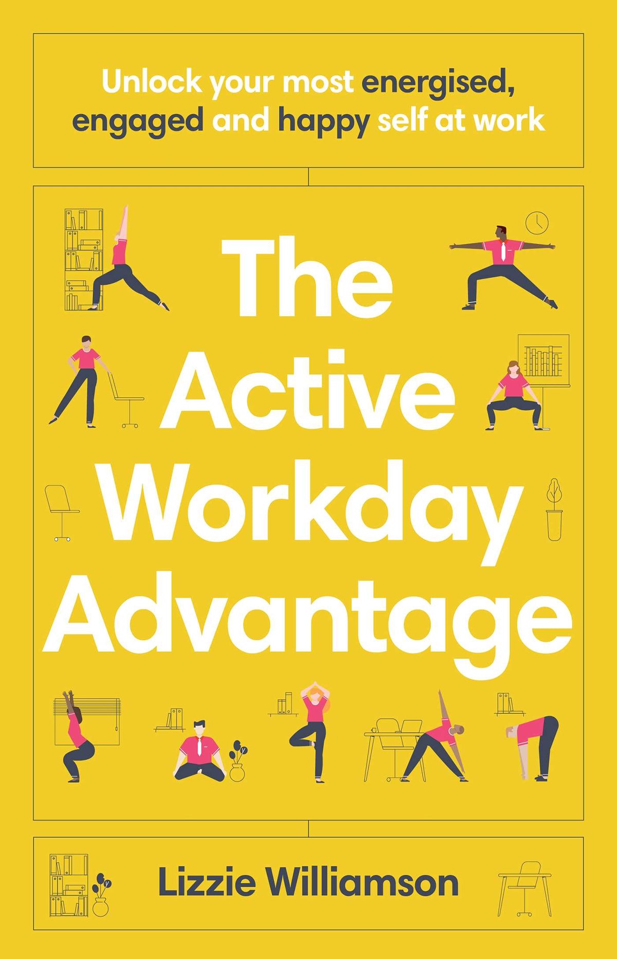 Active Workday Advantage: Unlock your most energised, engaged an happy self at work