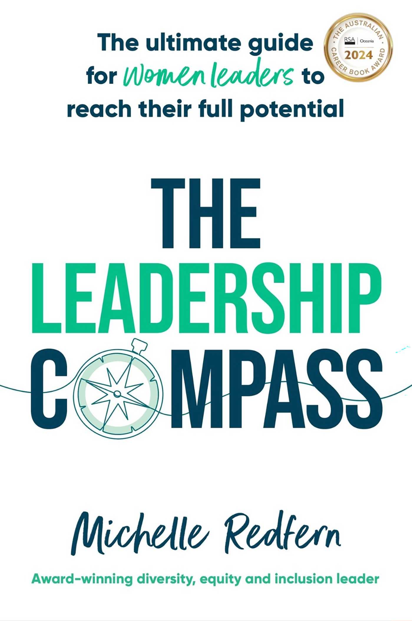 Leadership Compass: The ultimate guide for women leaders to reach their full potential
