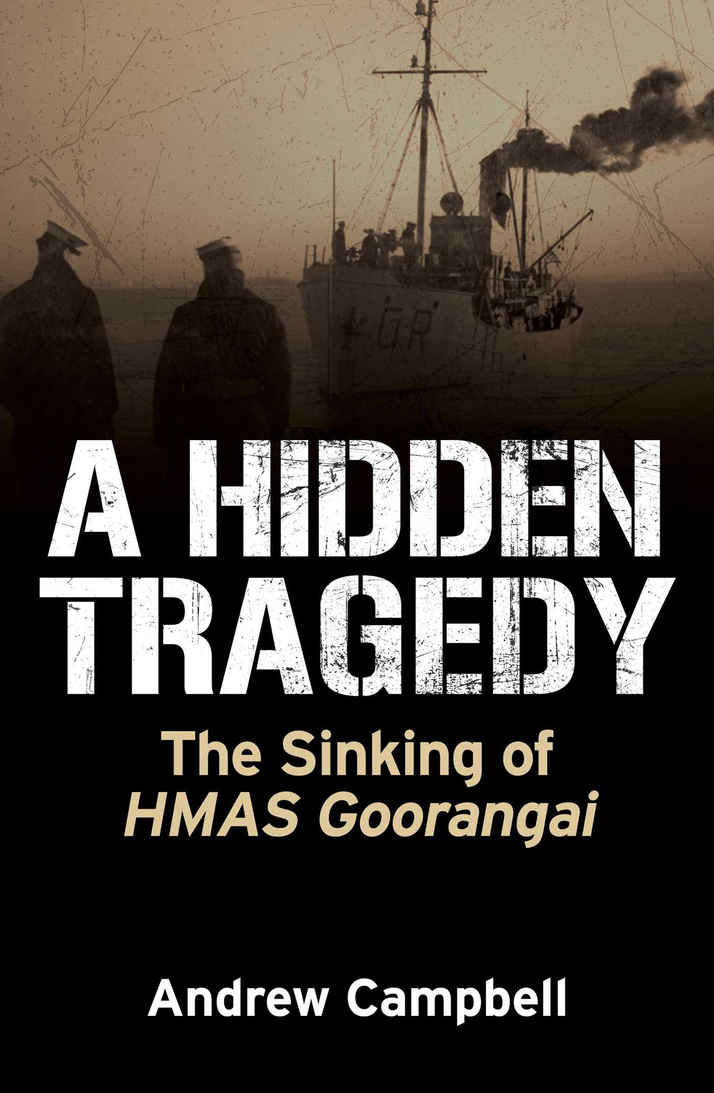 Hidden Tragedy: The Sinking of HMAS Goorangai