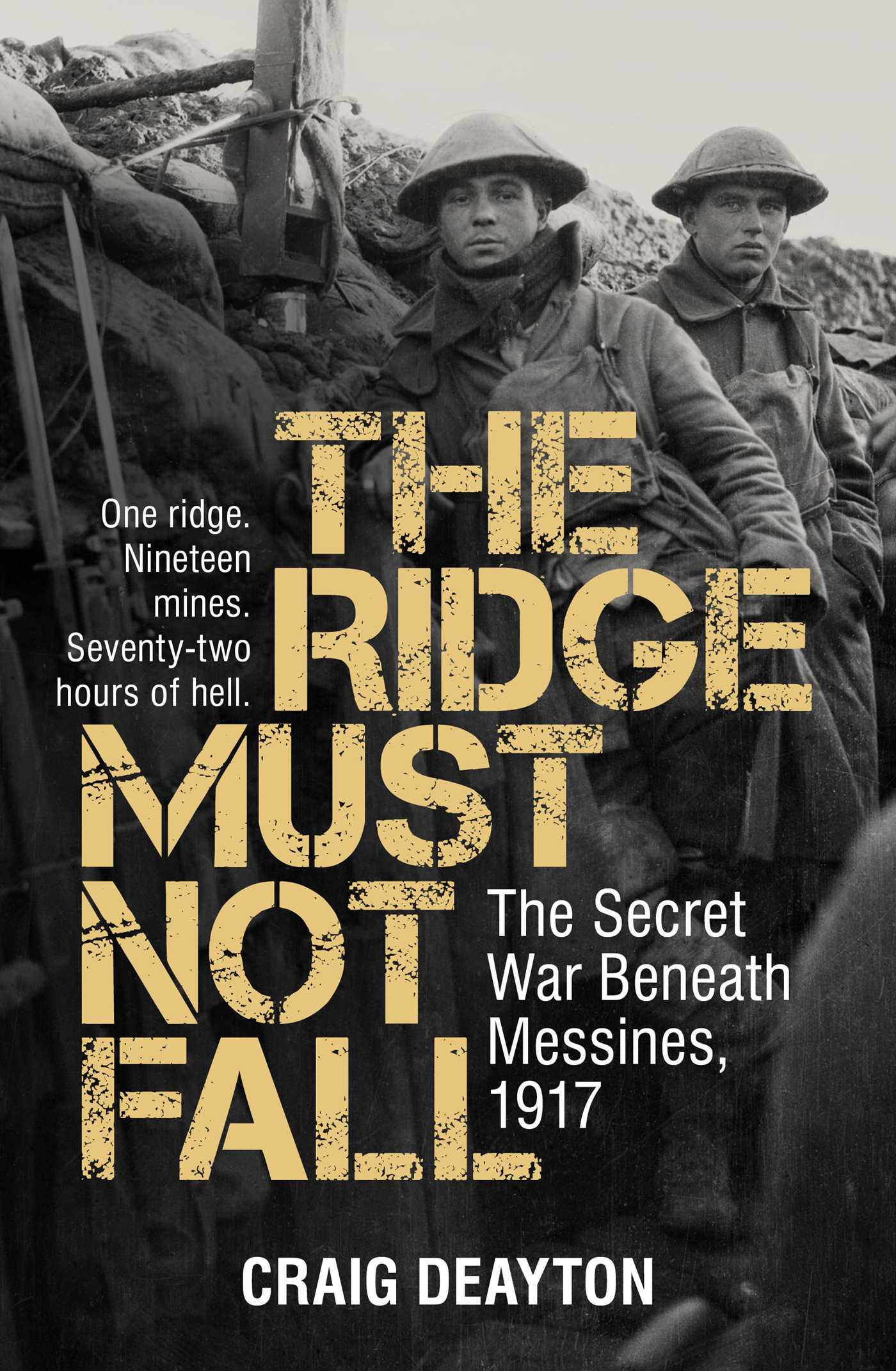 Ridge Must Not Fall: The Secret War Beneath Messines, 1917