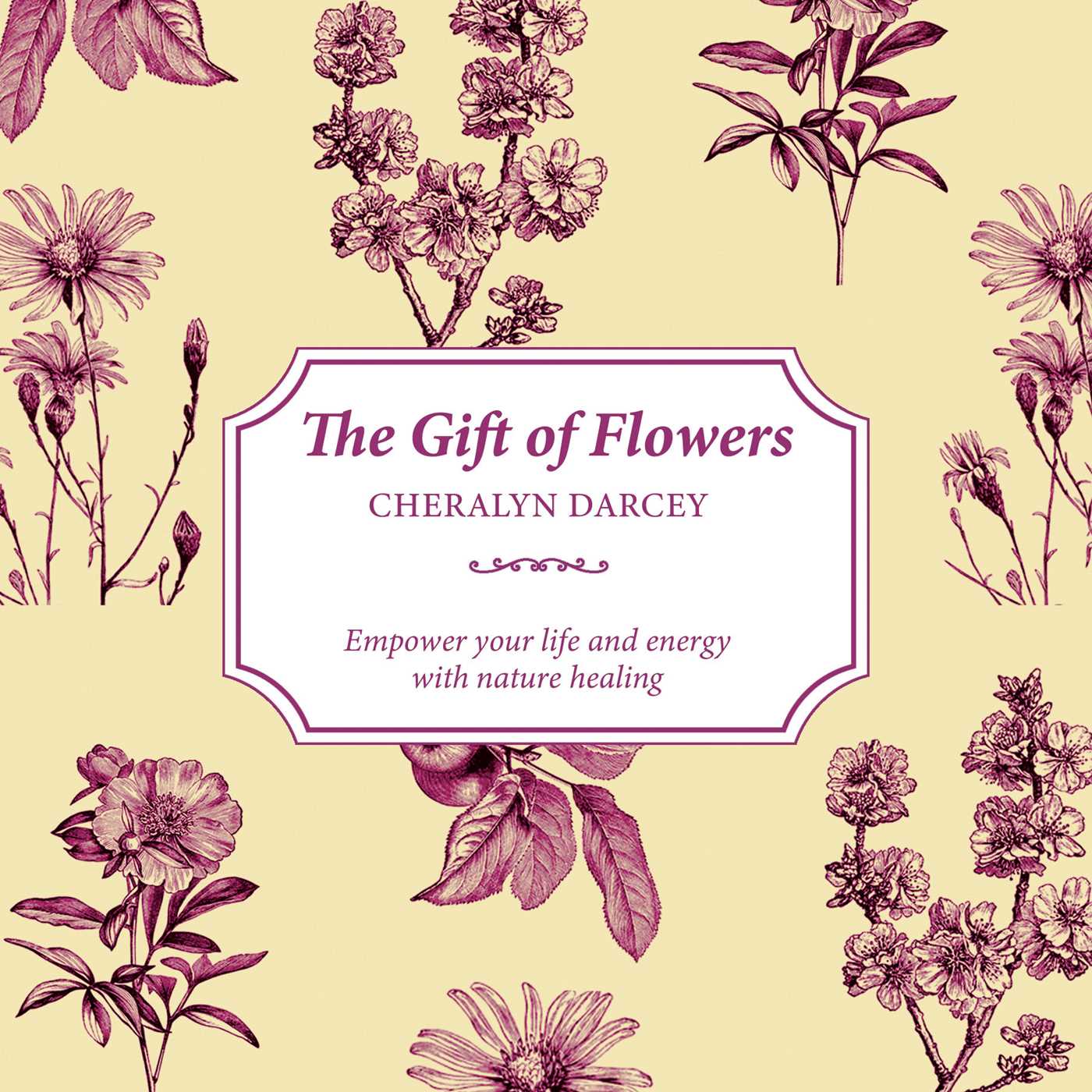 Gift of Flowers: Empower your life and energy with nature healing