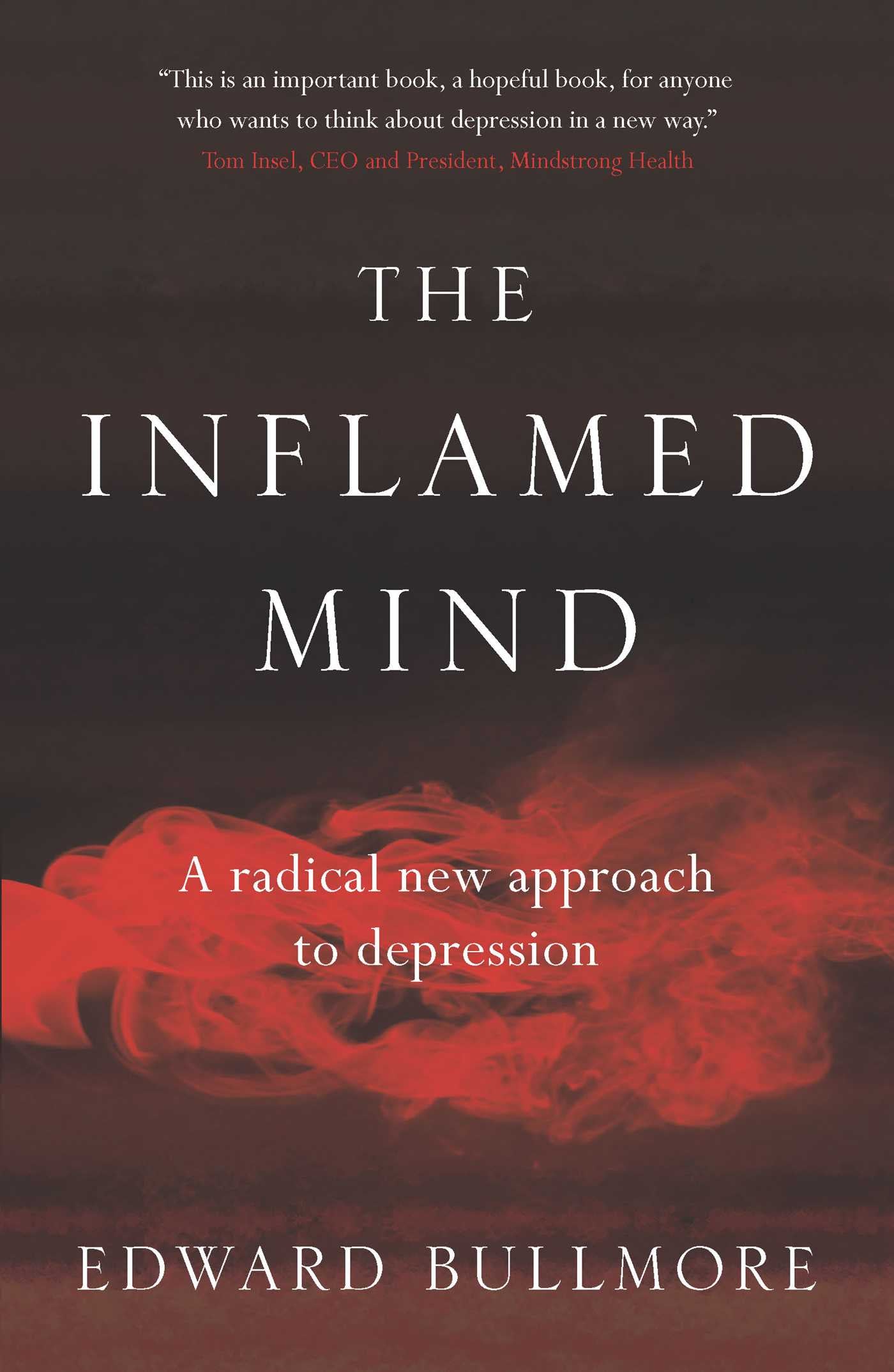 Inflamed Mind: A radical new approach to depression