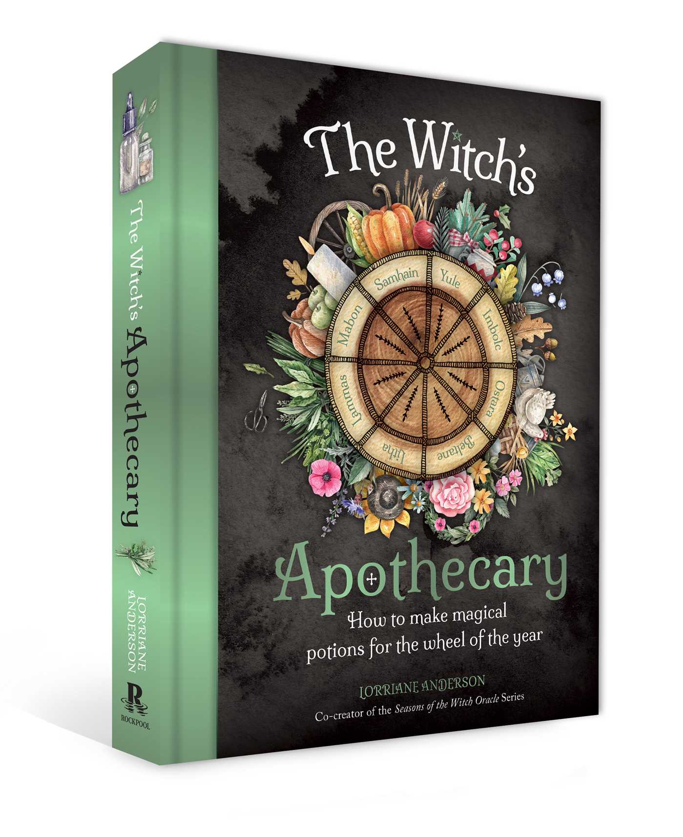 Witch's Apothecary: Seasons of the Witch: Learn how to make magical potions around the wheel of the year to improve your physical and spiritual well-being.