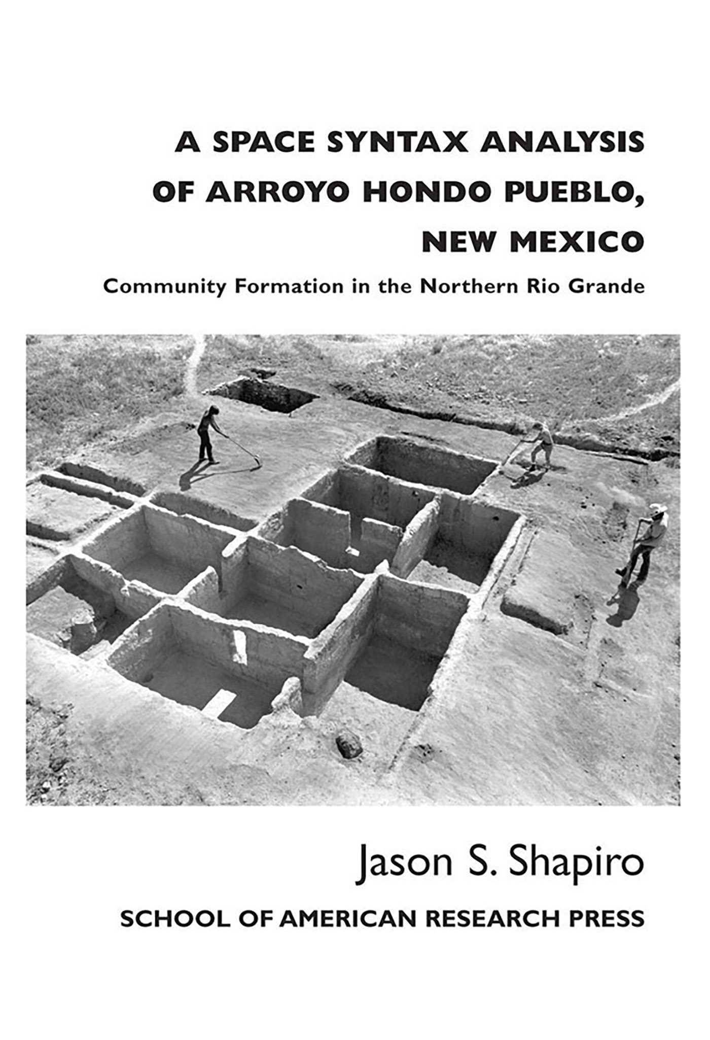 Space Syntax Analysis of Arroyo Hondo Pueblo, New Mexico: Community Formation in the Northern Rio Grande