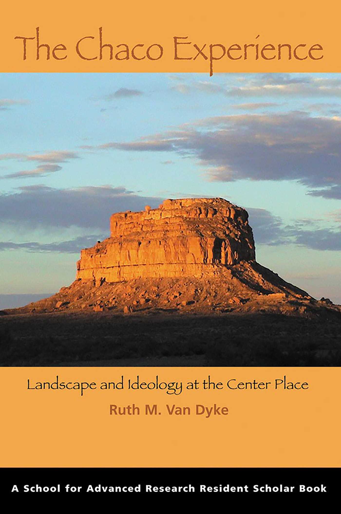 Chaco Experience: Landscape and Ideology at the Center Place