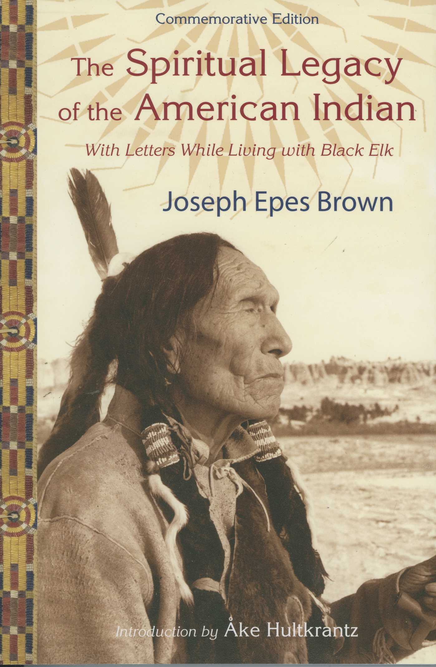 Spiritual Legacy of the American Indian: Commemorative Edition with Letters while Living with Black Elk