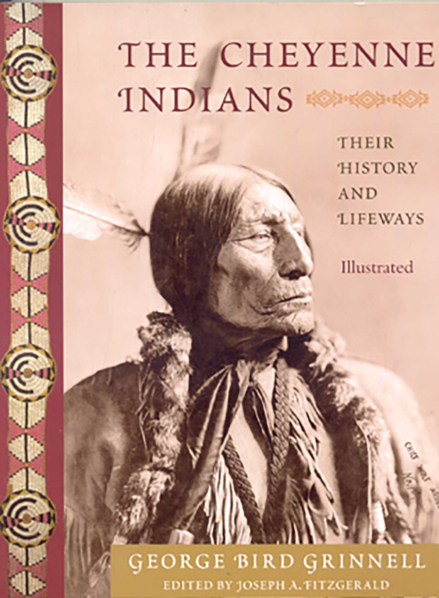 Cheyenne Indians: Their History and Lifeways, Edited and Illustrated