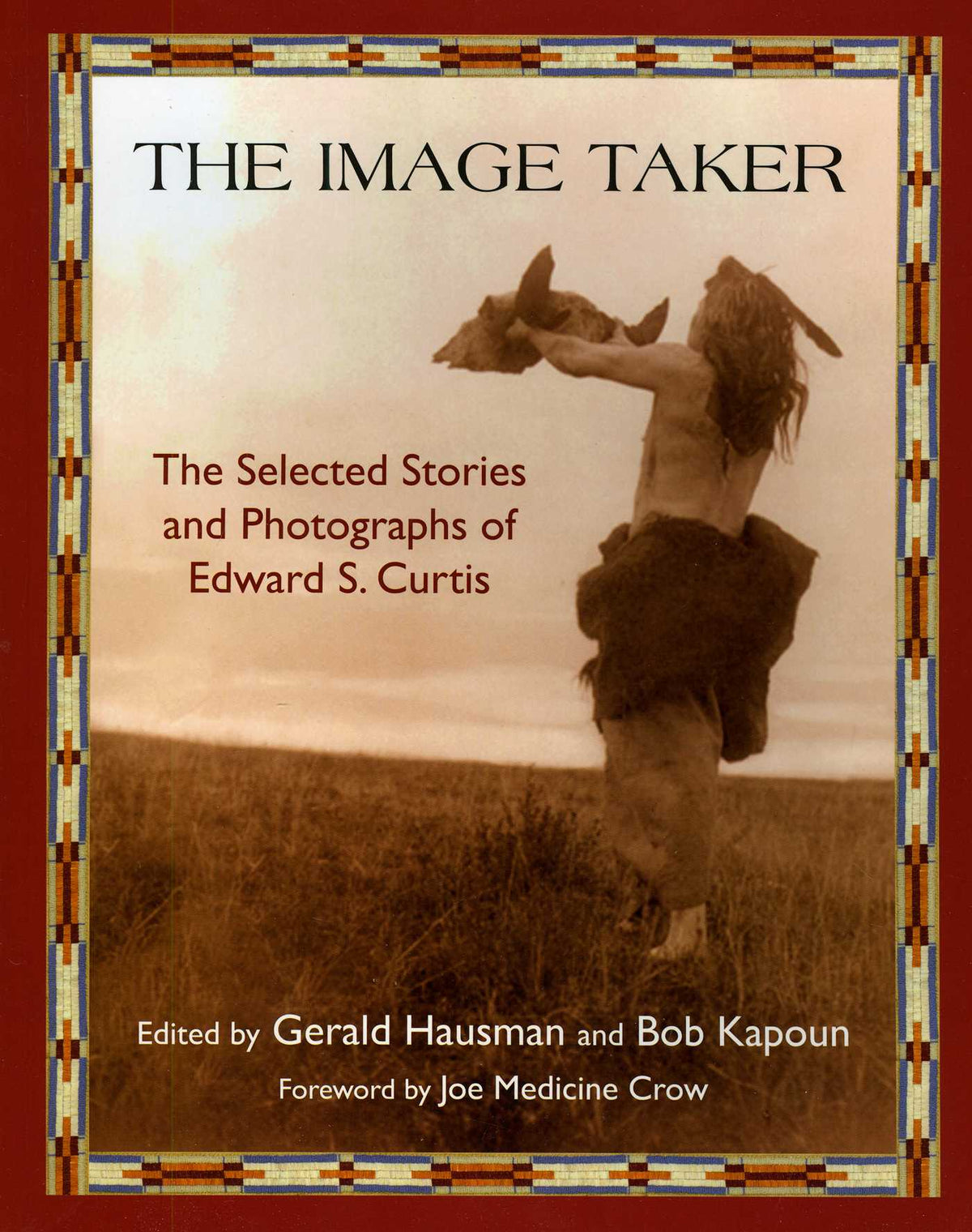 Image Taker: The Selected Stories and Photographs of Edward S. Curtis