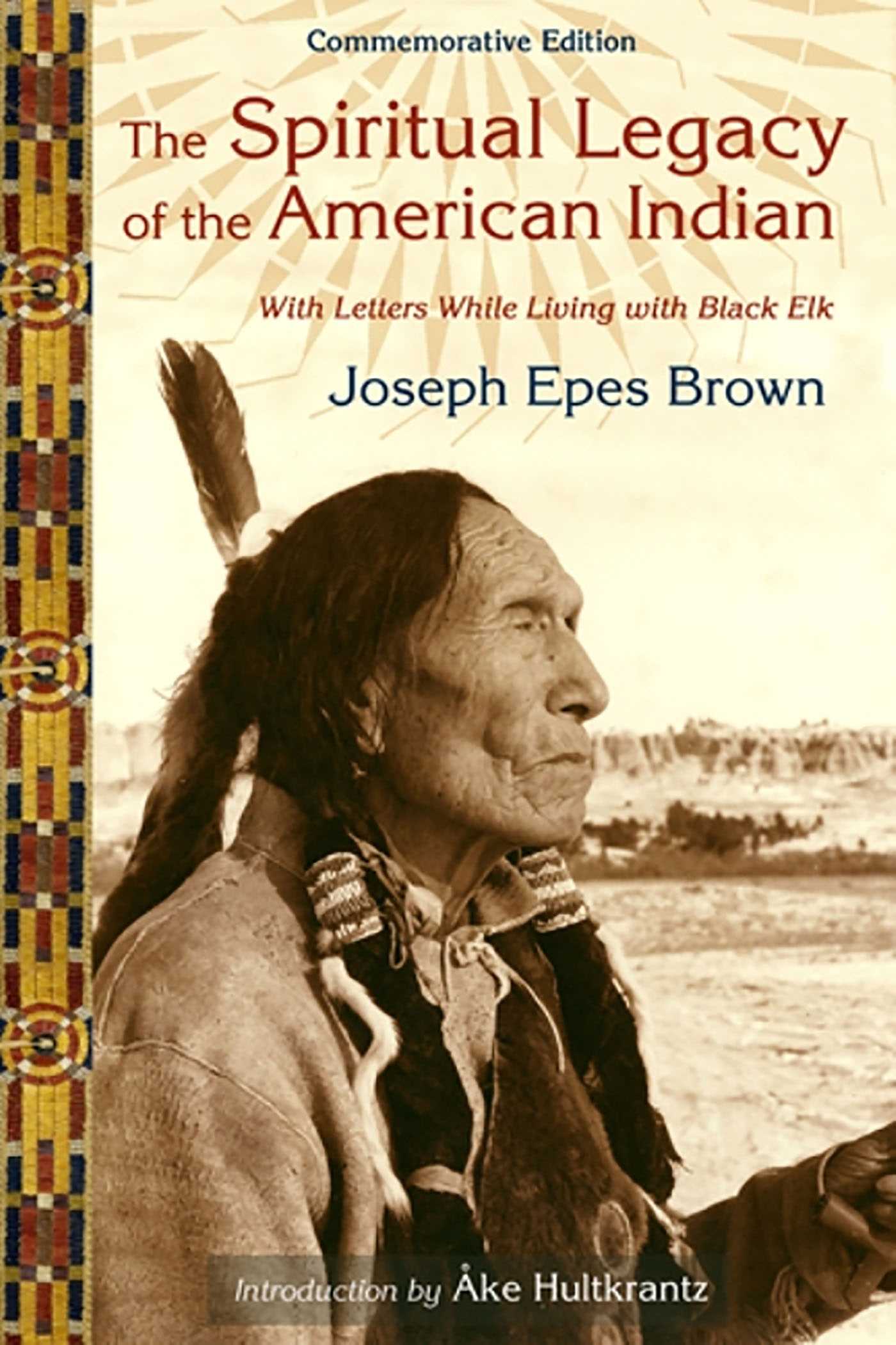 Spiritual Legacy of the American Indian: Commemorative Edition with Letters while Living with Black Elk