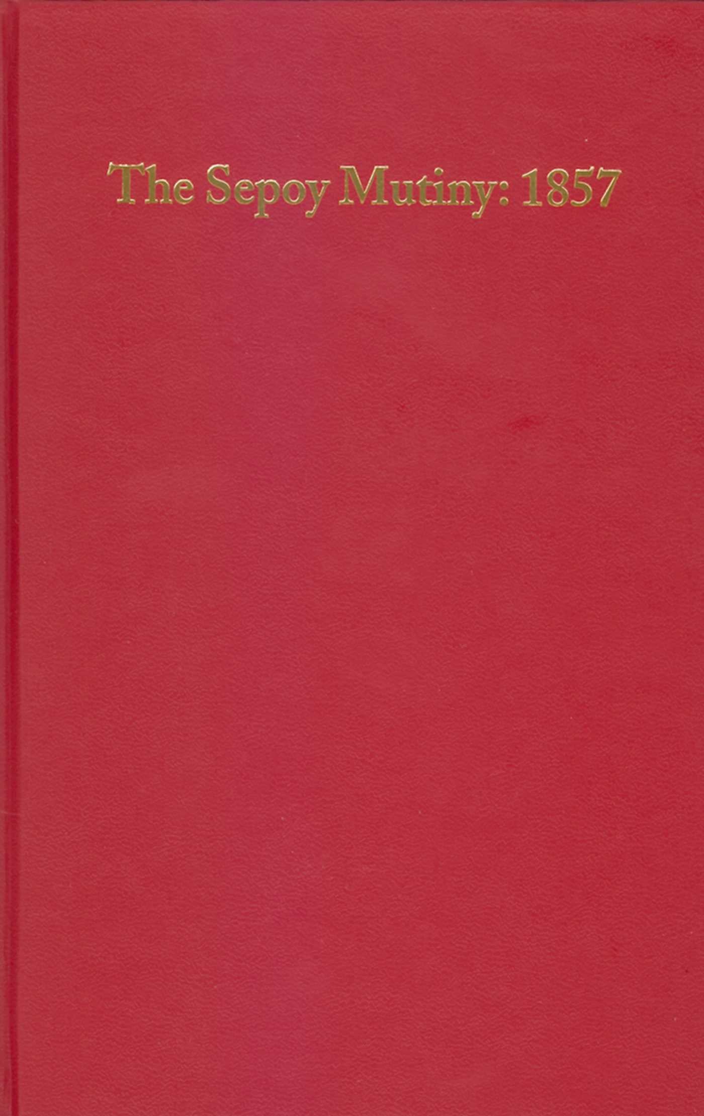 Sepoy Mutiny: 1857: An Annotated Checklist of English Language Books