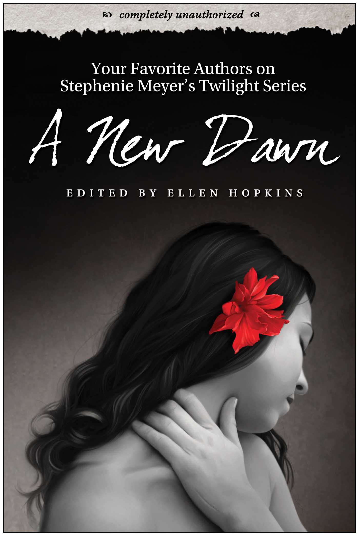 New Dawn: Your Favorite Authors on Stephenie Meyer's Twilight Series: Completely Unauthorized