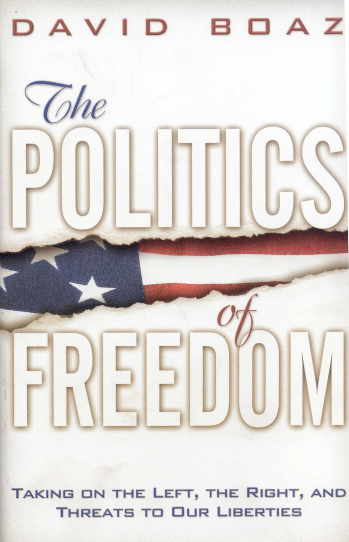Politics of Freedom: Taking on The Left, The Right and Threats to Our Liberties: Liberties