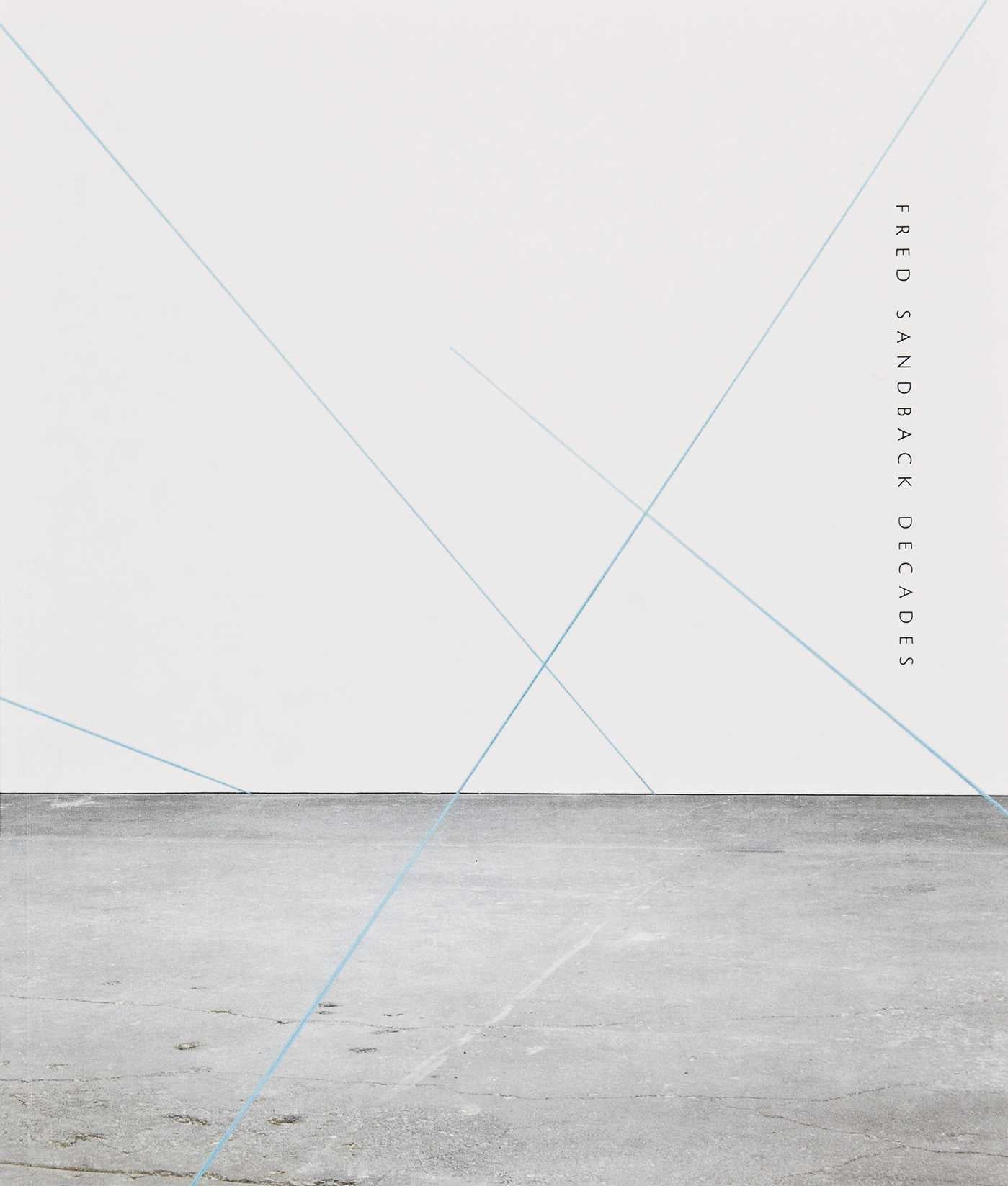 Fred Sandback: Decades