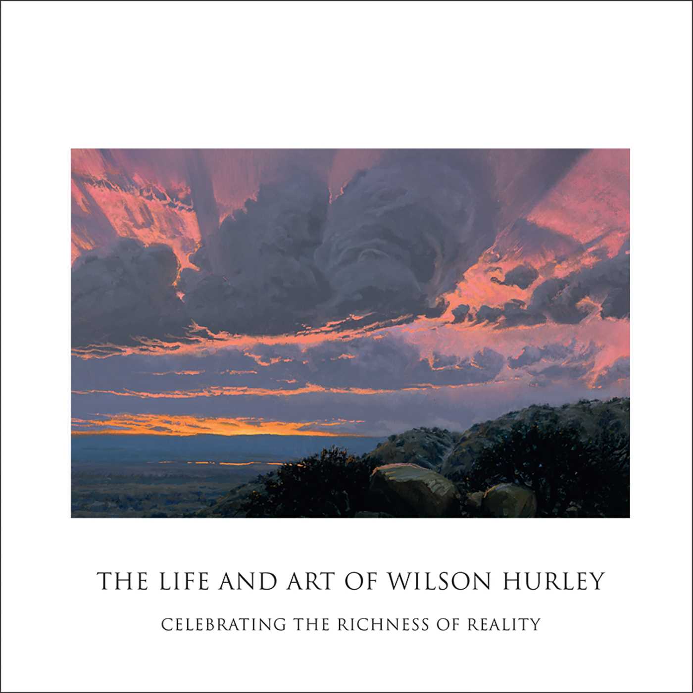 Life and Art of Wilson Hurley: Celebrating the Richness of Reality