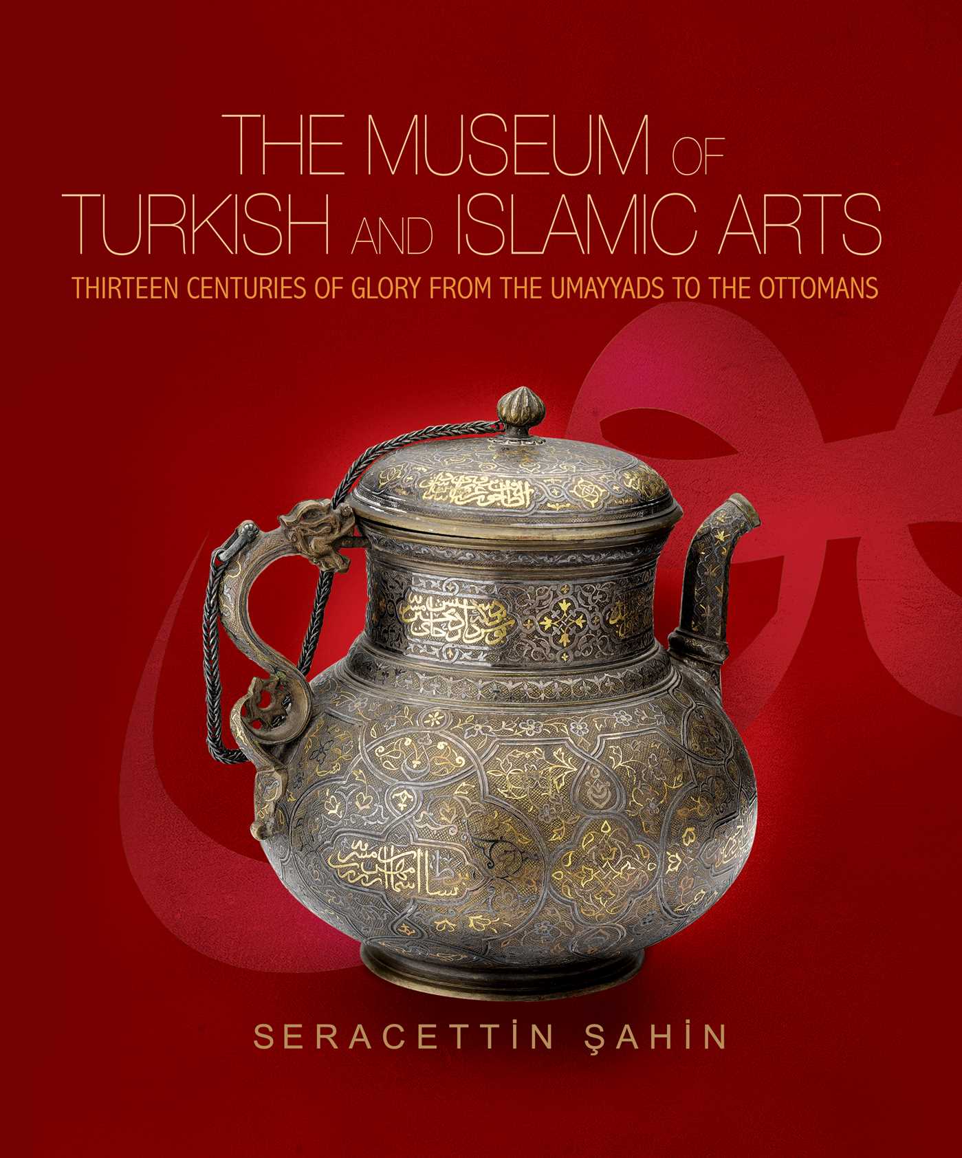 Museum of Turkish and Islamic Arts: Fourteen Centuries of Glory