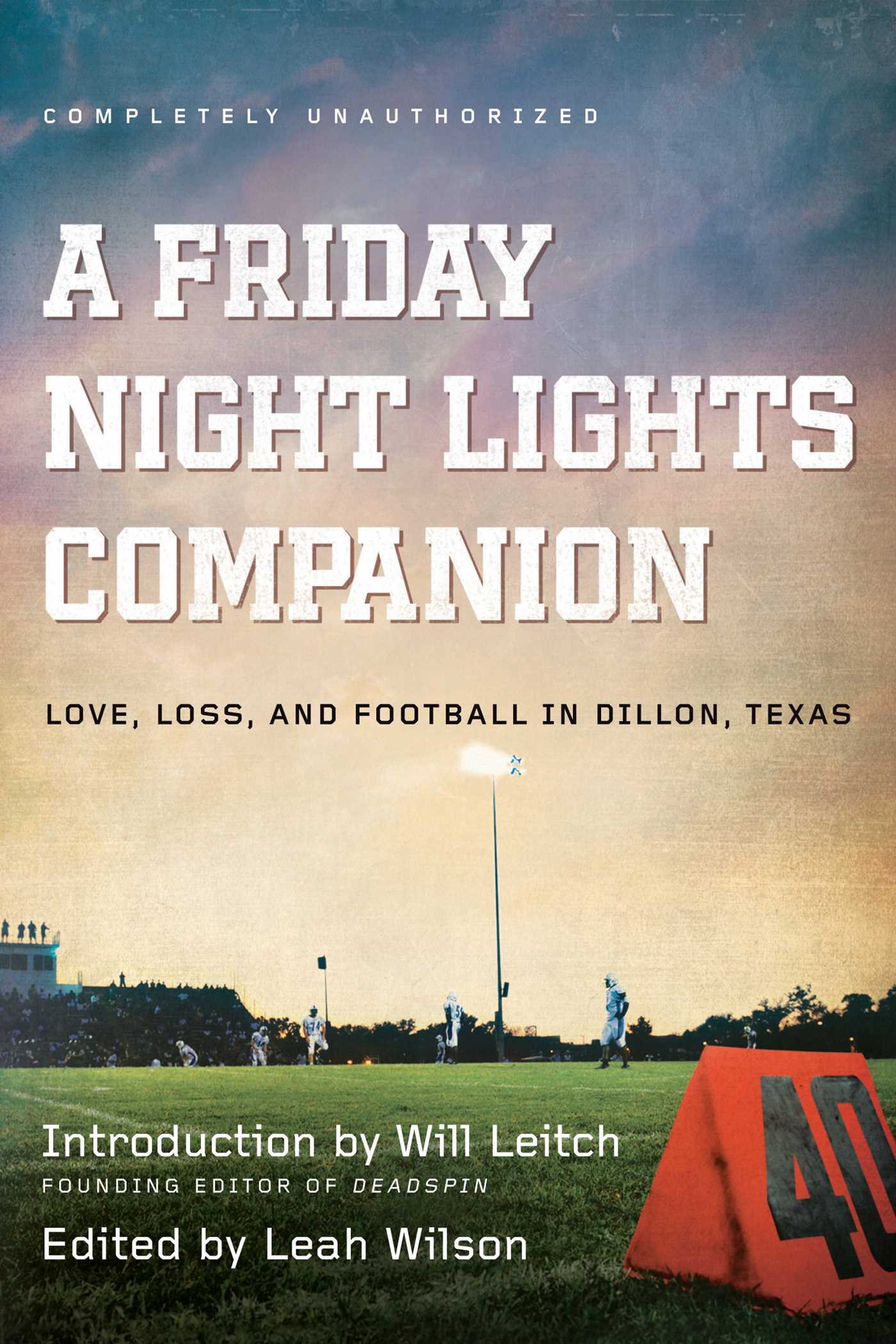 Friday Night Lights Companion: Love, Loss, and Football in Dillon, Texas