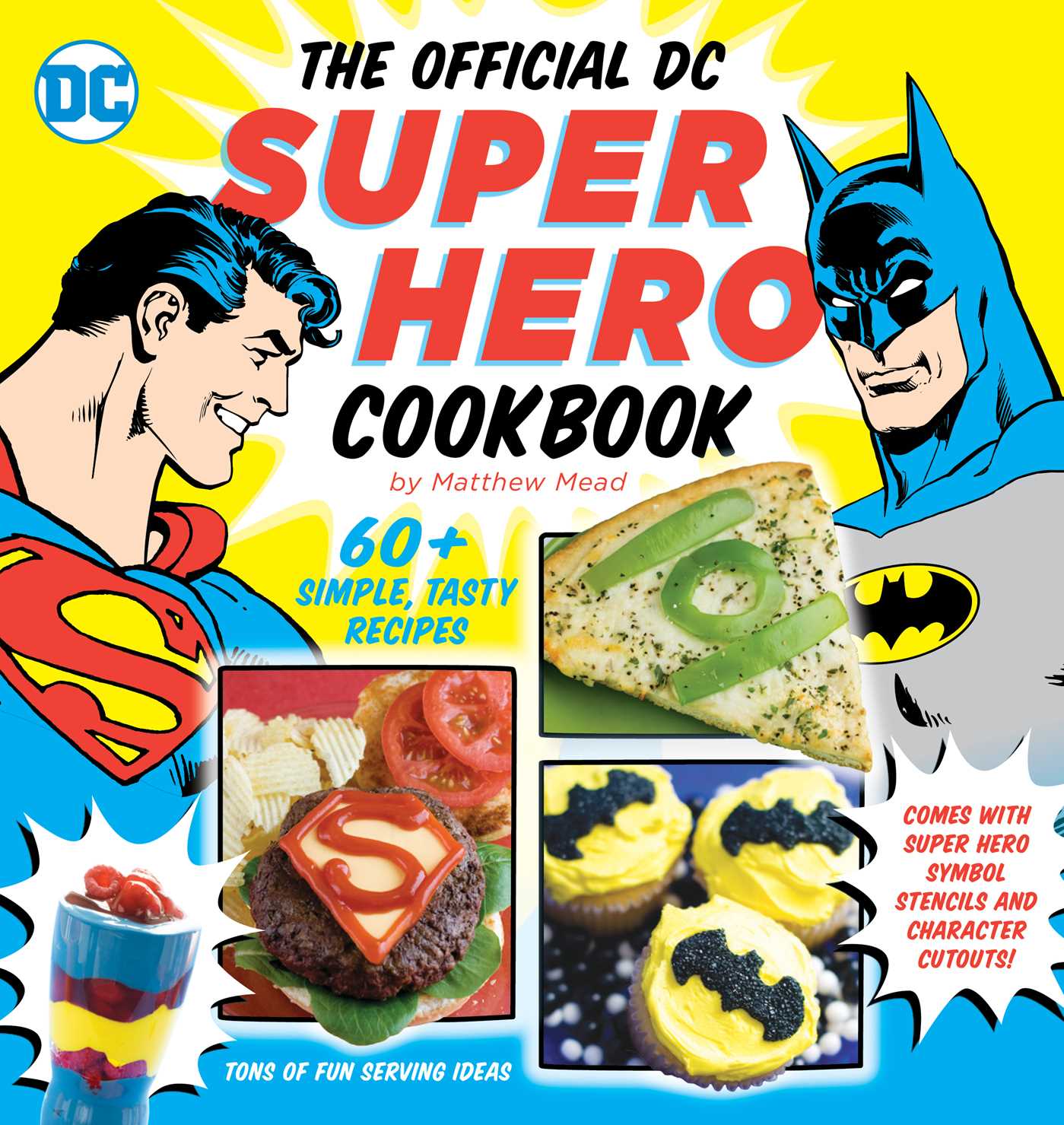 Official DC Super Hero Cookbook: 60+ Simple, Tasty Recipes for Growing Super Heroes