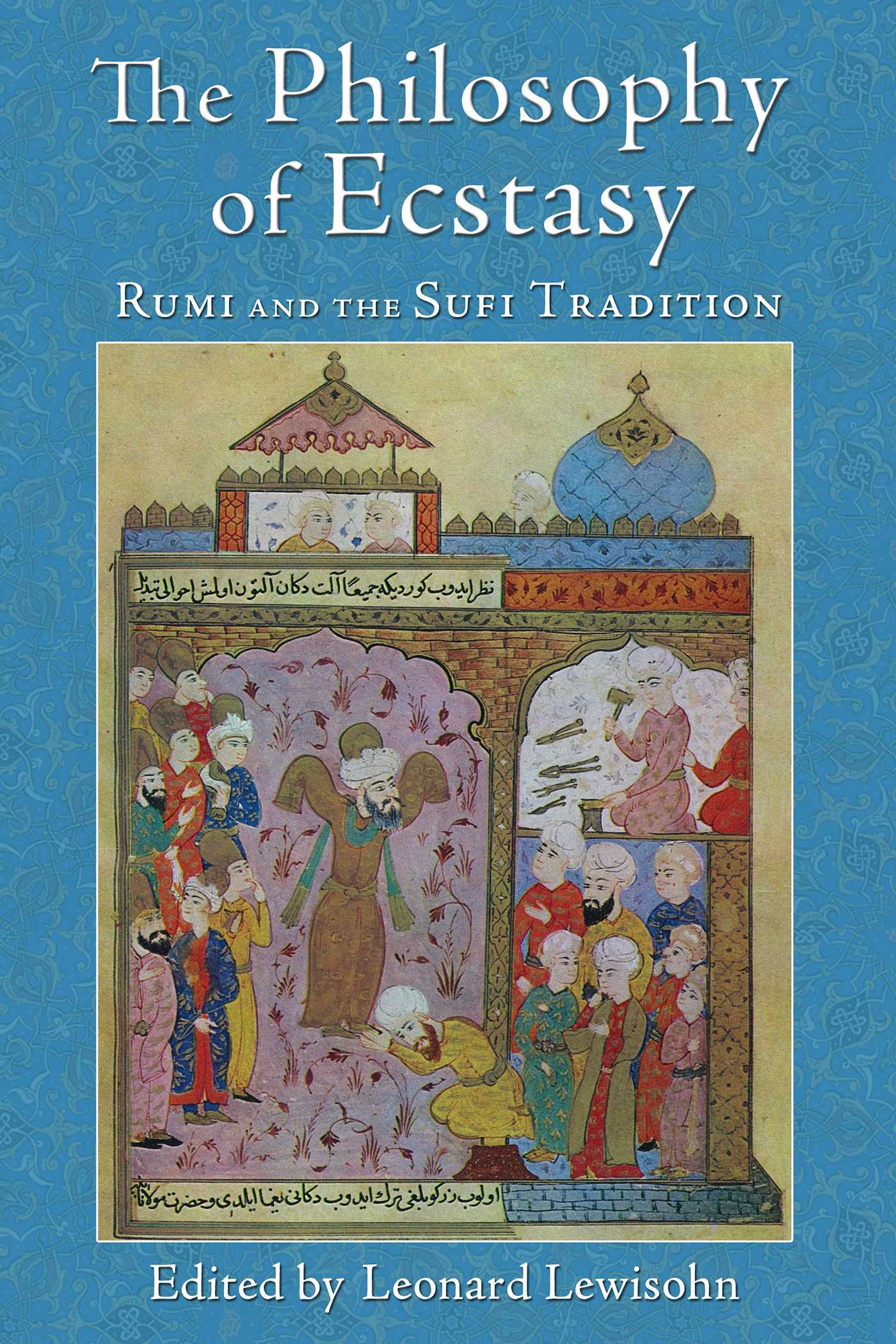 Philosophy of Ecstasy: Rumi and the Sufi Tradition