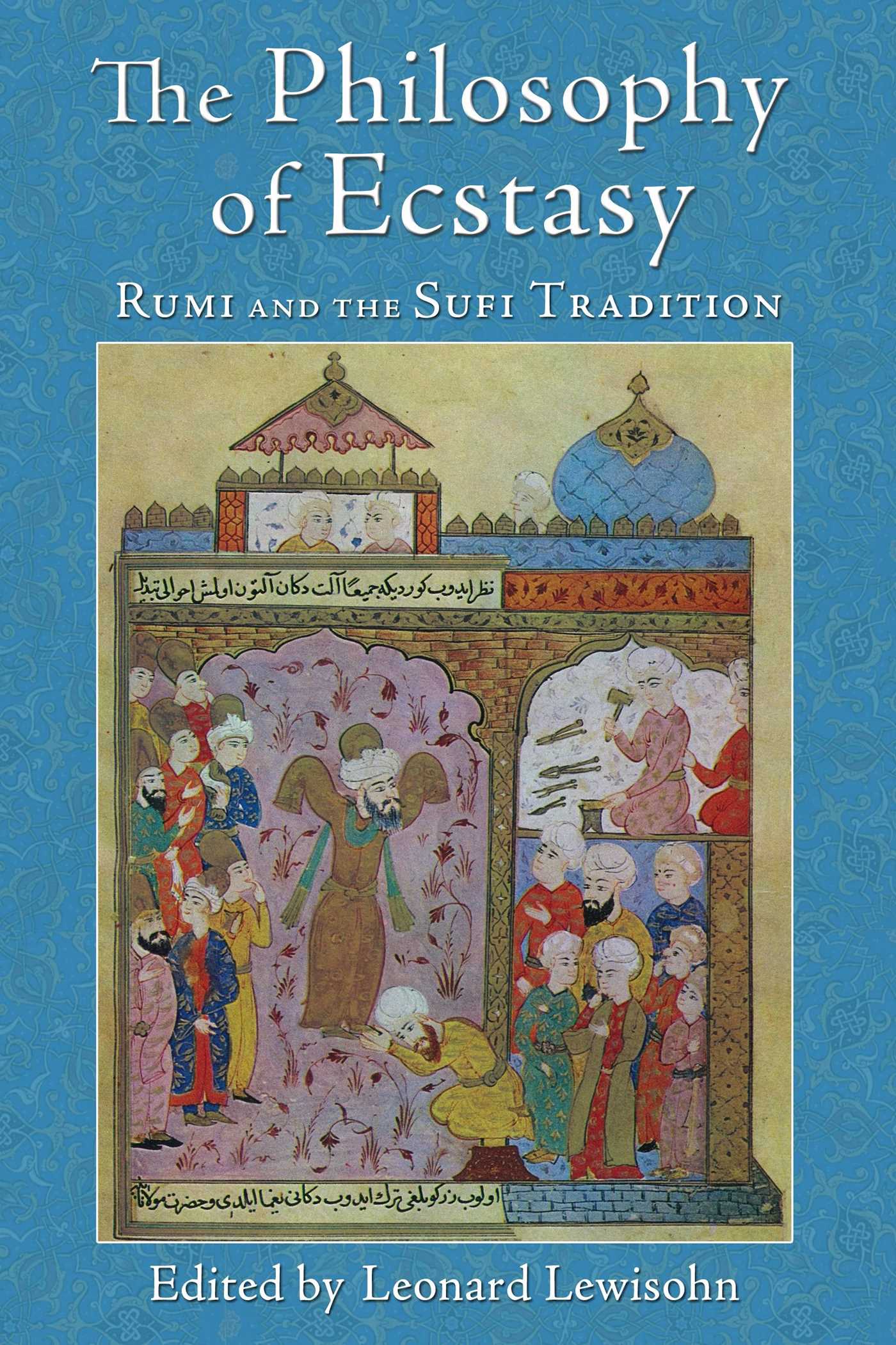 Philosophy of Ecstasy: Rumi and the Sufi Tradition