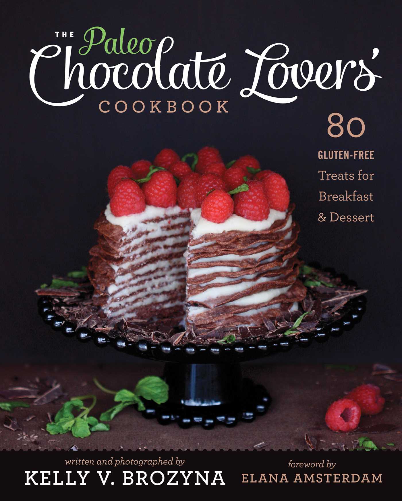 Paleo Chocolate Lovers' Cookbook: 80 Gluten-Free Treats for Breakfast & Dessert